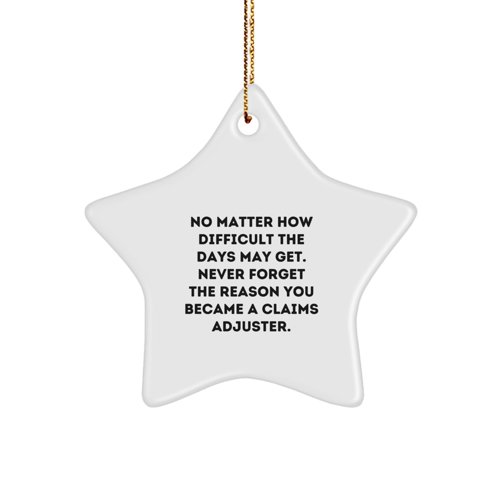 Funny Quotes for Claims Adjusters, Unique Claims Adjuster Gifts, Star Ornament, Christmas Unique Gifts, Gifts from Friends, Gifts for Claims Adjusters - Image 1