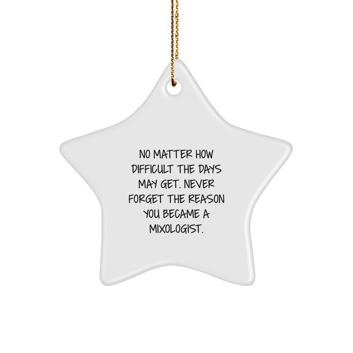 Funny Mixologist Gifts from Friends for Christmas Star Ornament - Inspirational Quote - Image 1