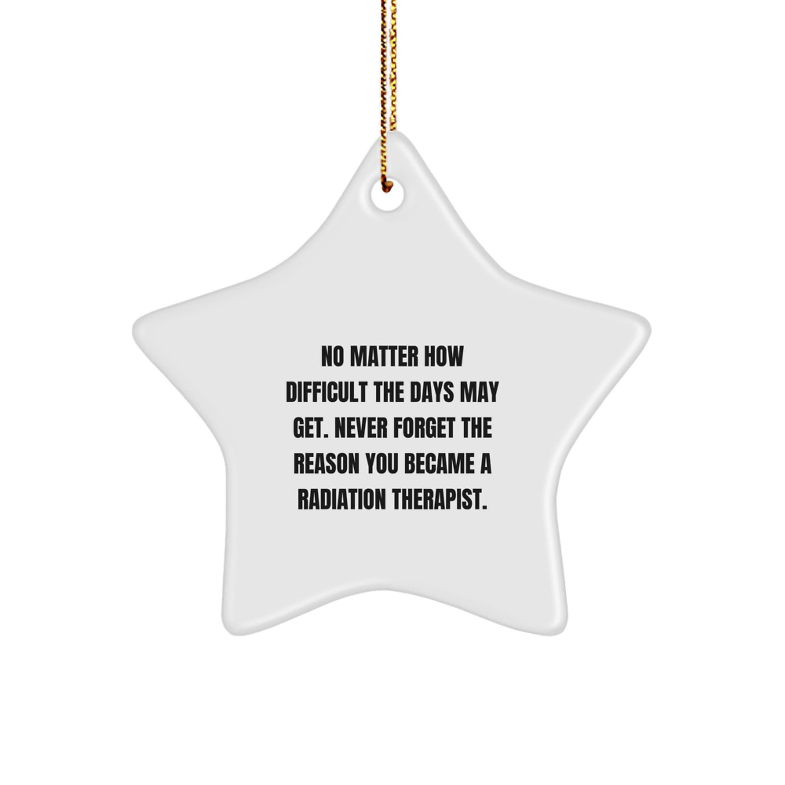 Radiation Therapist Star Ornament Gifts for Men, Funny Inspirational Quote, Christmas Unique Gifts from Friends, Family, Coworkers - Image 1