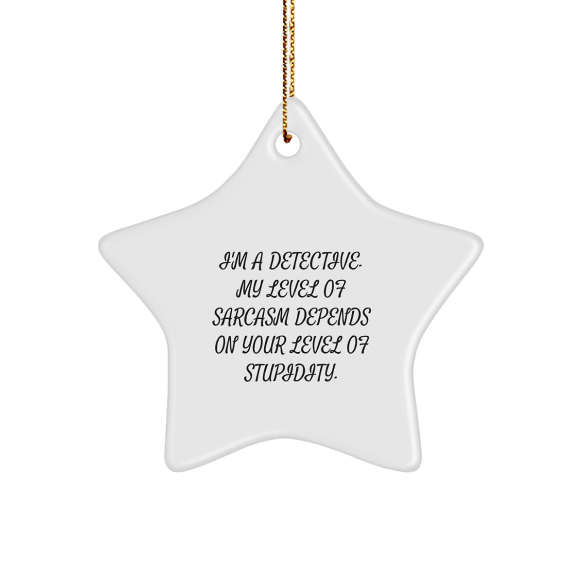 Funny Detective Gifts from Friends for Christmas Unique Star Ornament, I'm A Detective - Star Shaped White MDF Ornament - Image 1