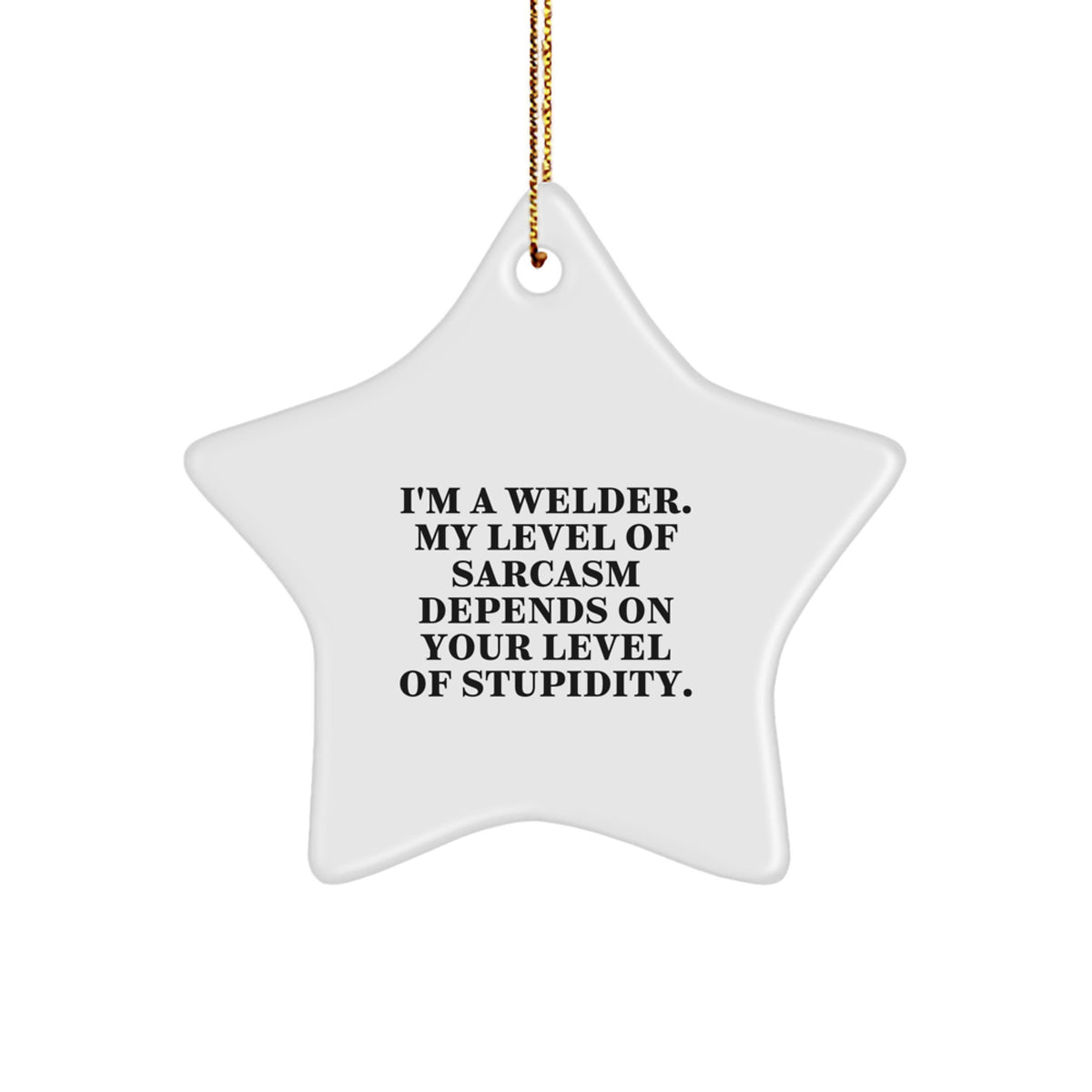 Funny Gifts from Men to Welder Friends - Star Ornament with Christmas Humor - Image 1