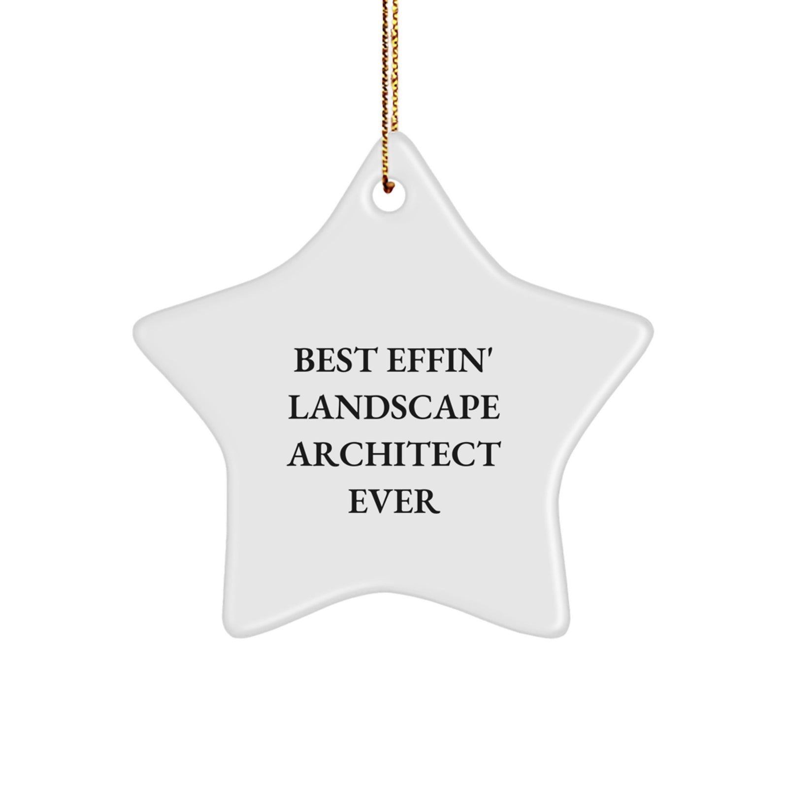 Funny Landscape Architect Gifts for Men - 'Best Effin' Landscape Architect Ever' Star Ornament, Unique Christmas Decorations for Home, White Star Shaped Decoration - Image 1