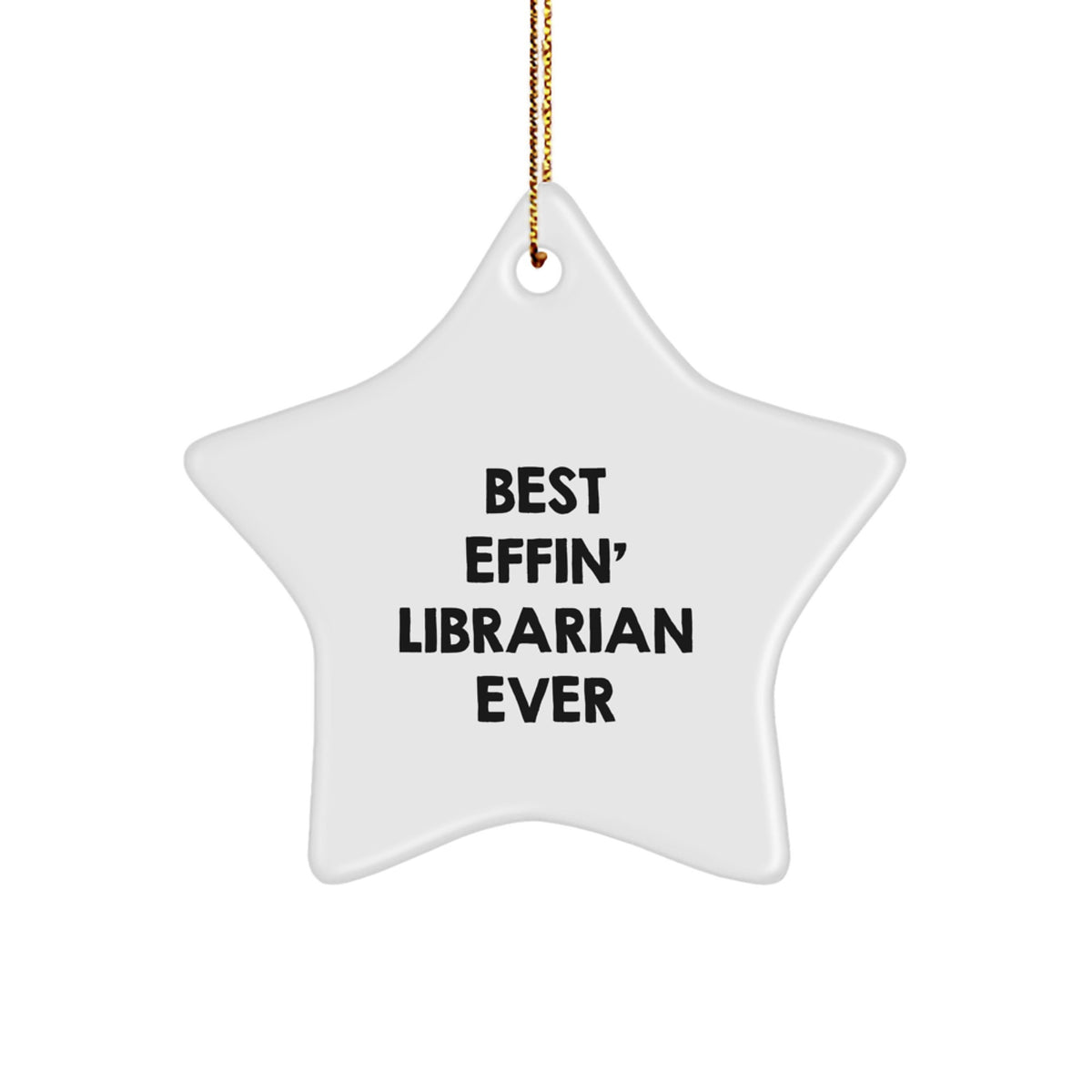 Gifts from Friends and Family for the Best Effin' Librarian Ever Star Ornament for Christmas Decorations - Image 1