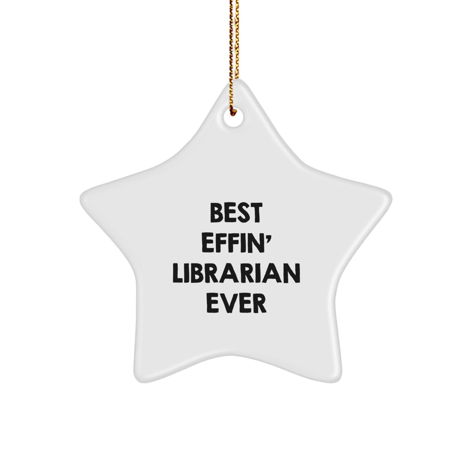 Gifts from Friends and Family for the Best Effin' Librarian Ever Star Ornament for Christmas Decorations - Image 1