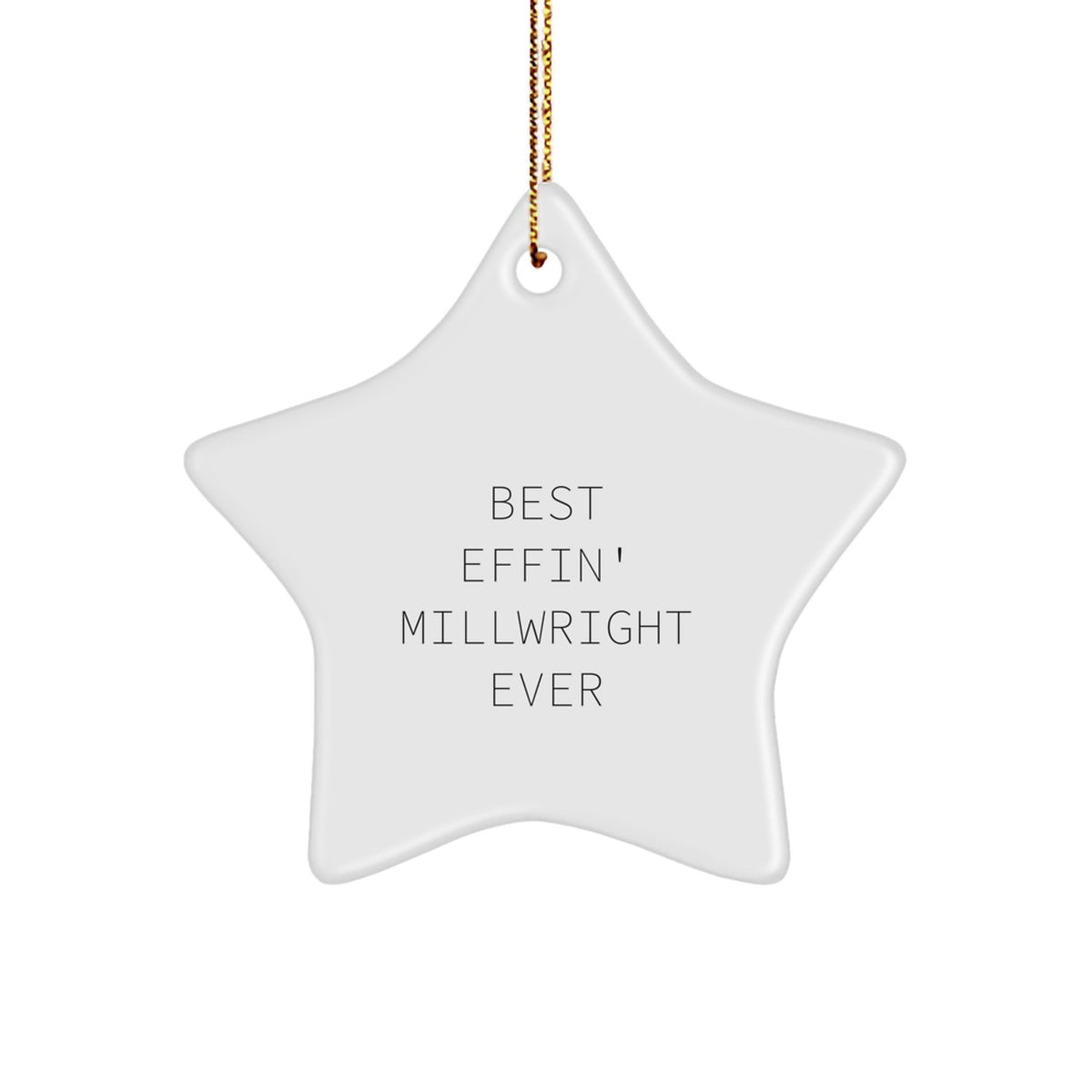 Funny Millwright Gifts for Men - Star Ornament, 'Best Effin' Millwright Ever' - Christmas Unique Gifts from Family to Millwright Friends - Image 1