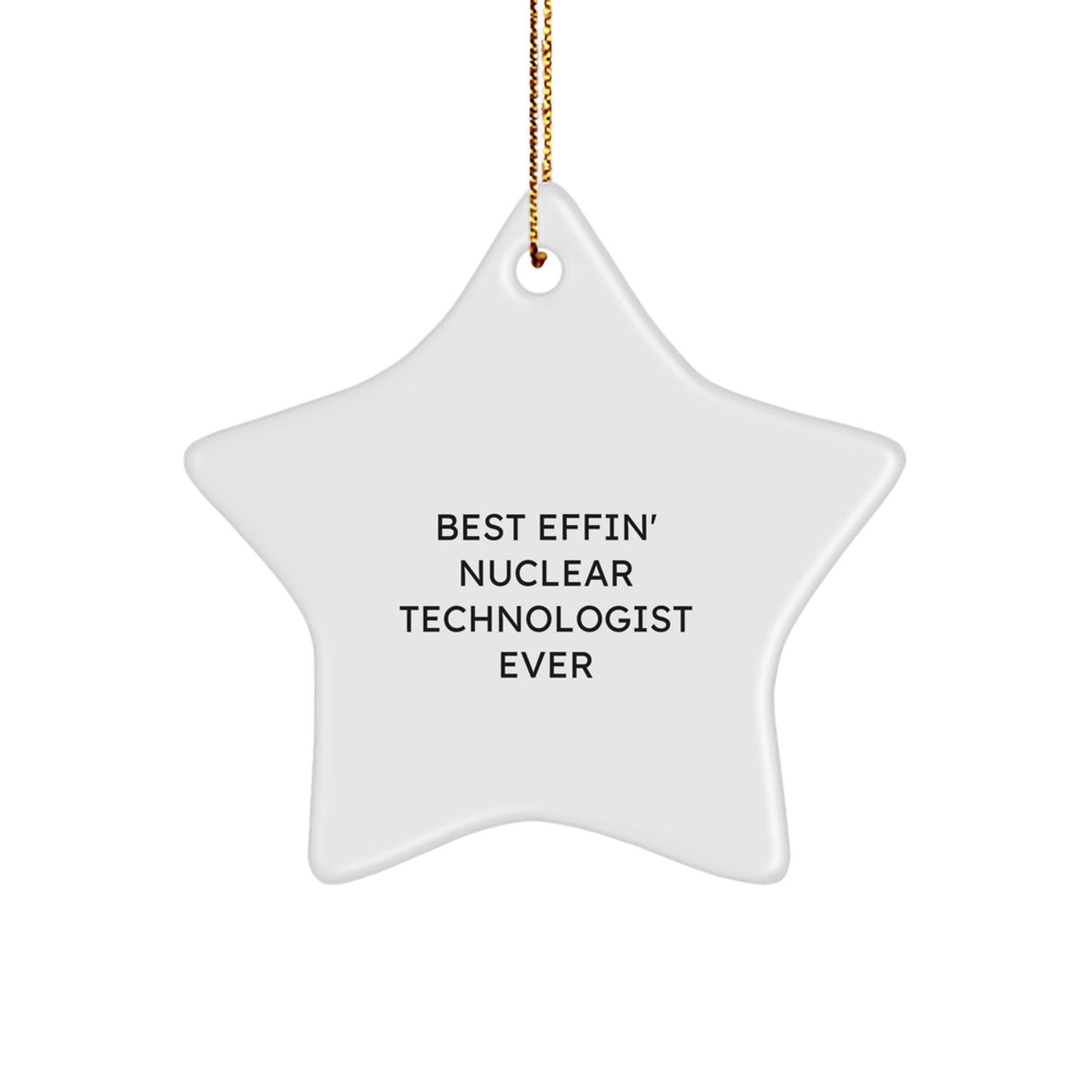 Funny Nuclear Technologist Christmas Star Ornament Gifts from Friends - Best 'Nuclear Technologist' Ever - Image 1