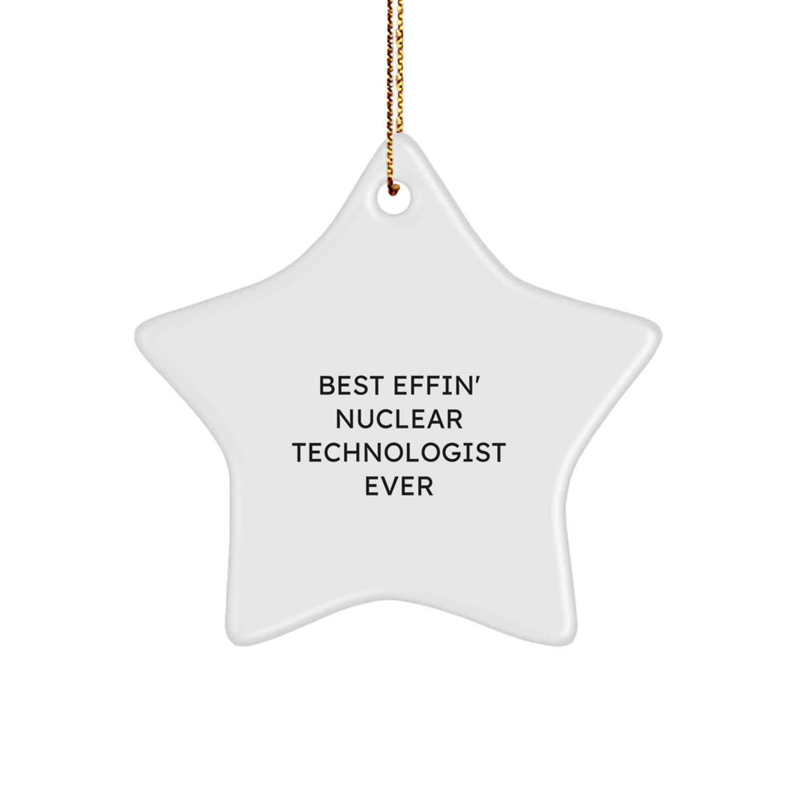 Funny Nuclear Technologist Christmas Star Ornament Gifts from Friends - Best 'Nuclear Technologist' Ever - Image 1