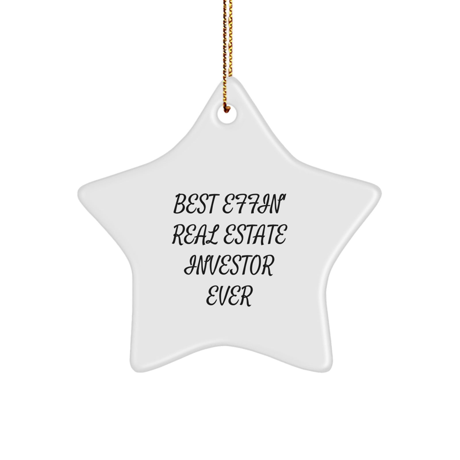 Funny Real Estate Investor Gifts for Men, 'Best Effin' Real Estate Investor Ever' Star Ornament, Christmas Unique Gifts from Friends to Family - Image 1