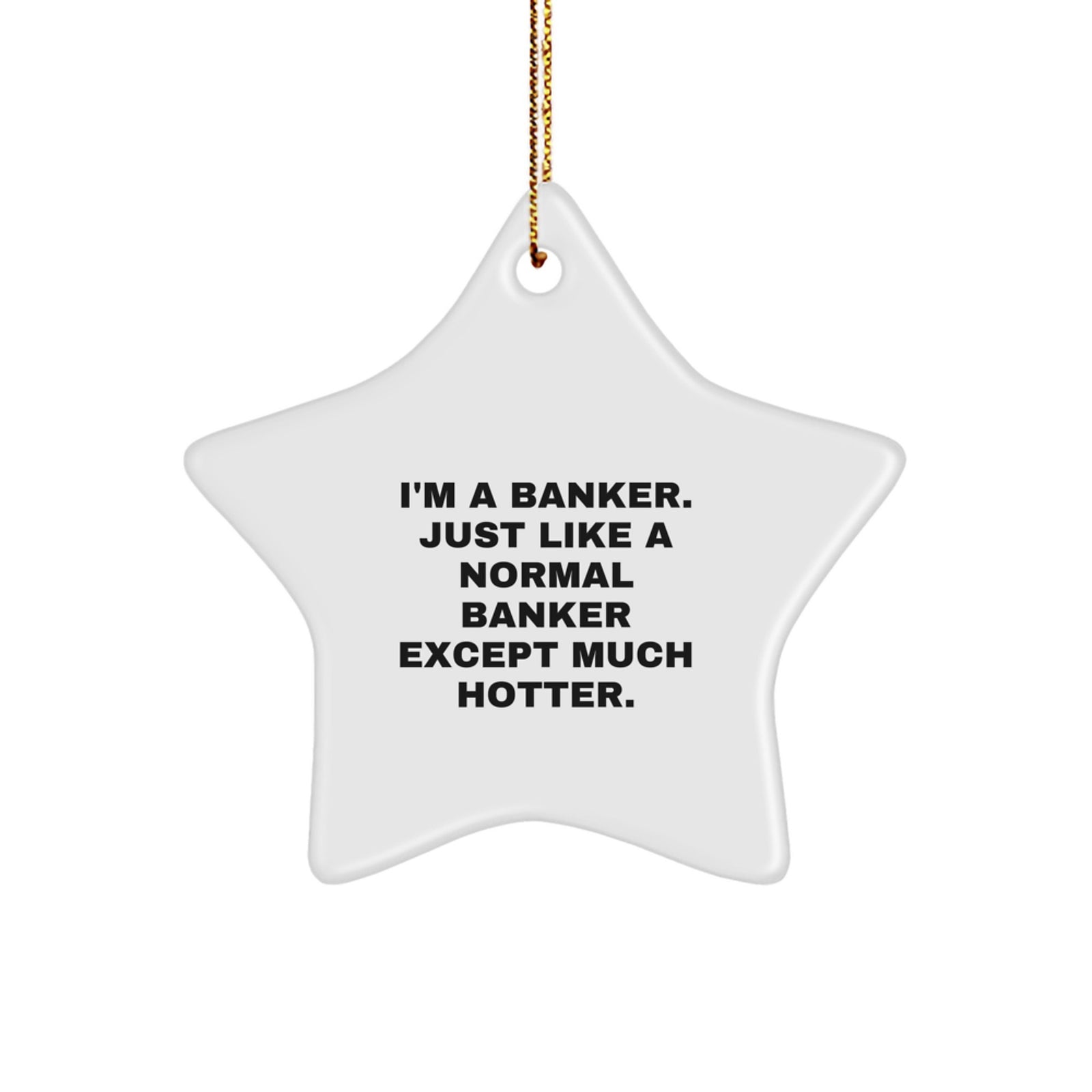 Funny Banker Star Ornament Gifts from Friends for Men, Women, Coworkers or Family - Christmas Unique Gifts - Image 1