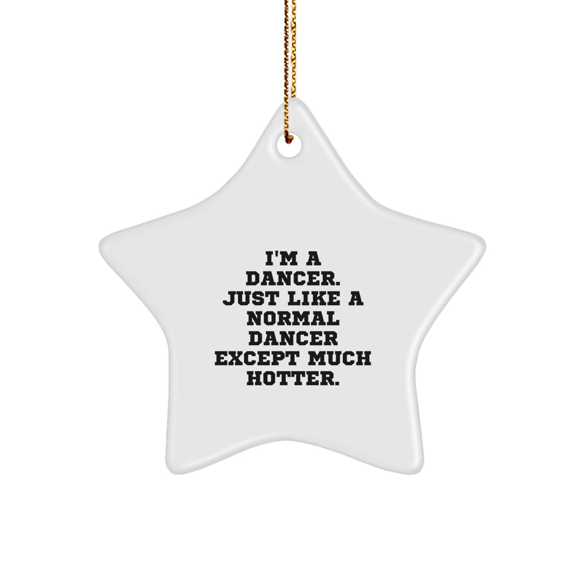 Funny Dancer Gifts, I'm A Dancer Star Ornament for Christmas Unique Gifts from Family to Friends, Dancer Decorations for Dancer Men and Women - Image 1