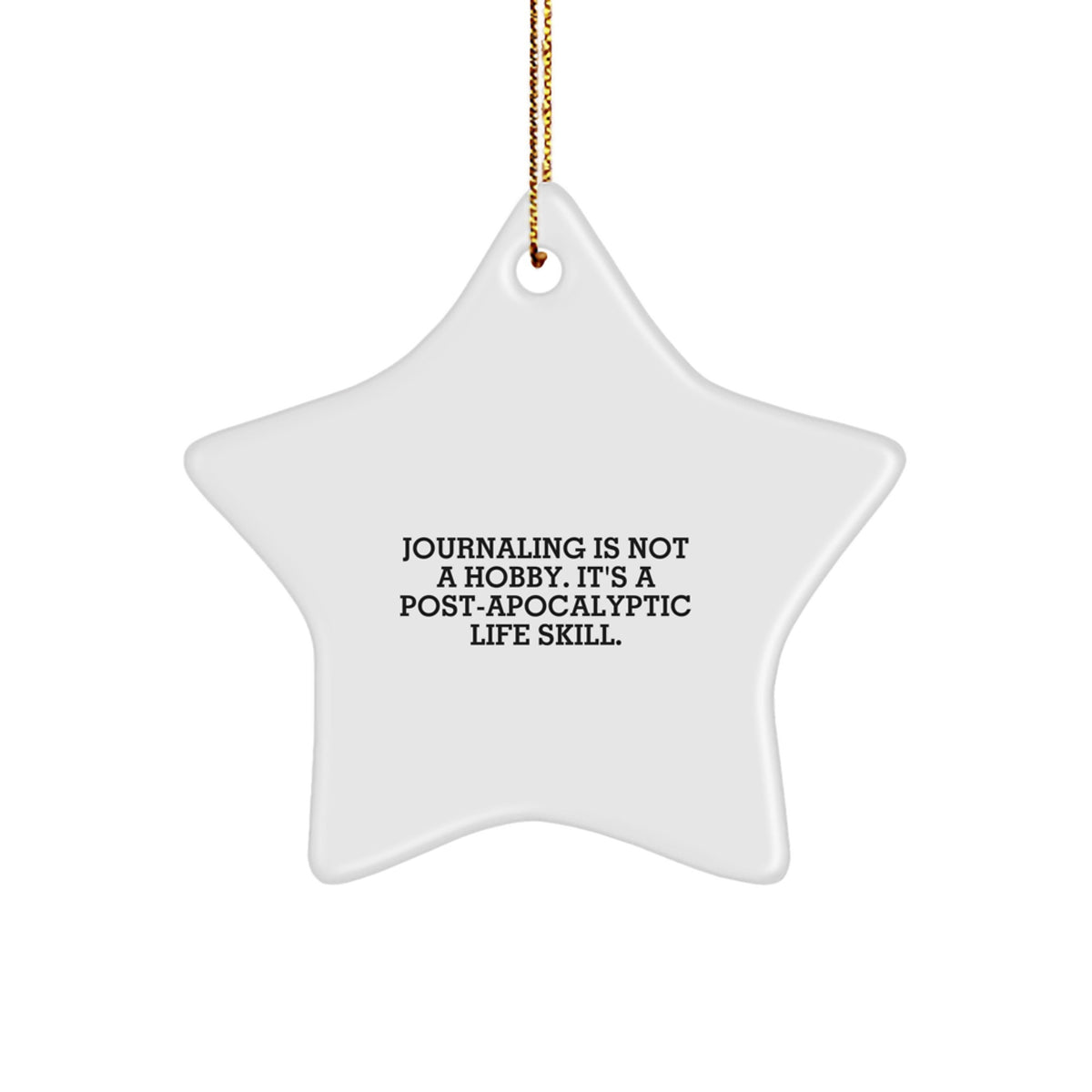 Funny Journaling Gifts for Christmas - 'Journaling Is Not A Hobby. It's A Post-apocalyptic Life Skill.' Star Ornament for Journaling Enthusiasts, Gifts from Family, Friends, Women, Men, Coworkers - Image 1