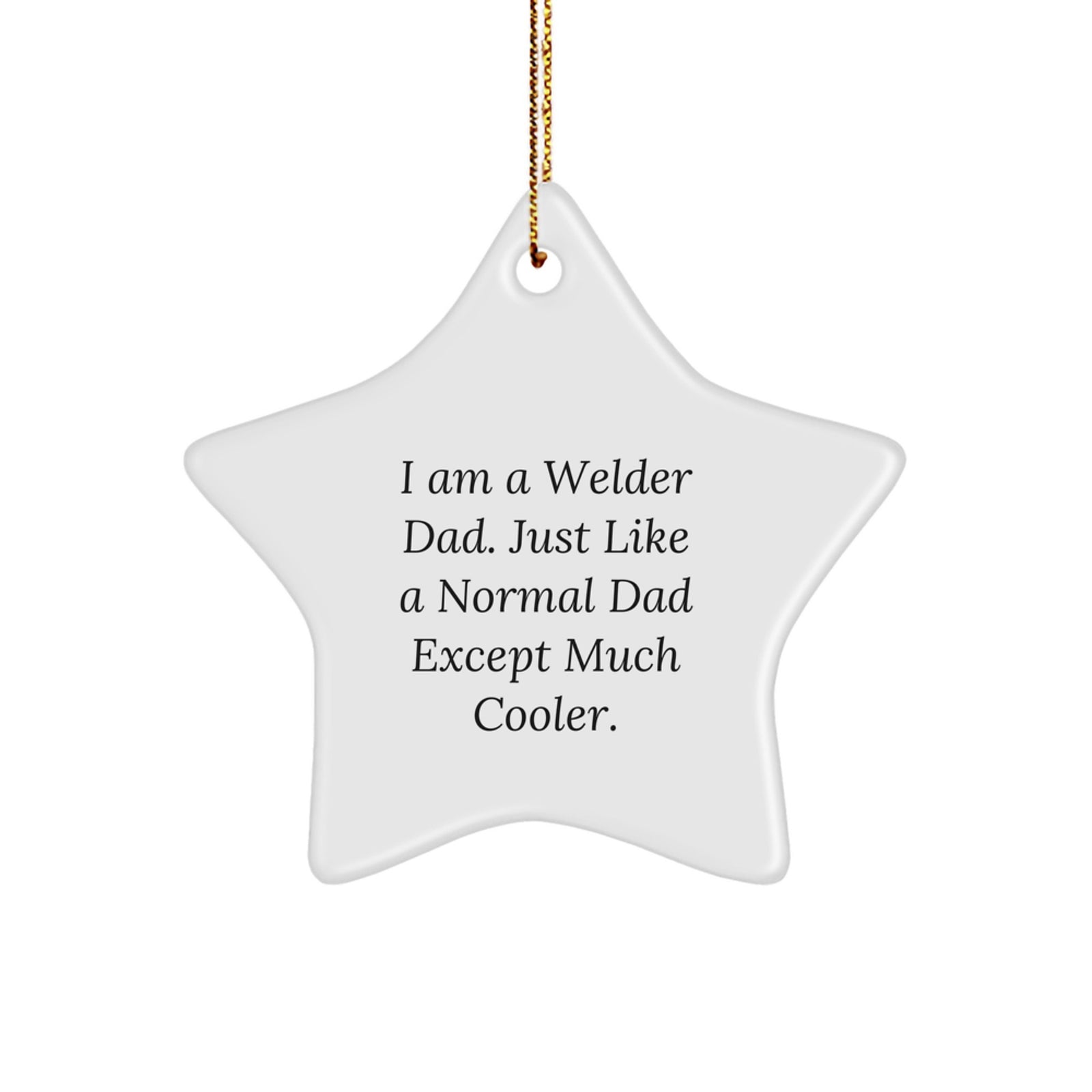 Welder Gifts for Men - 'I Am A Welder Dad' Star Ornament, Christmas Unique Finds from Dad to Son - Image 1