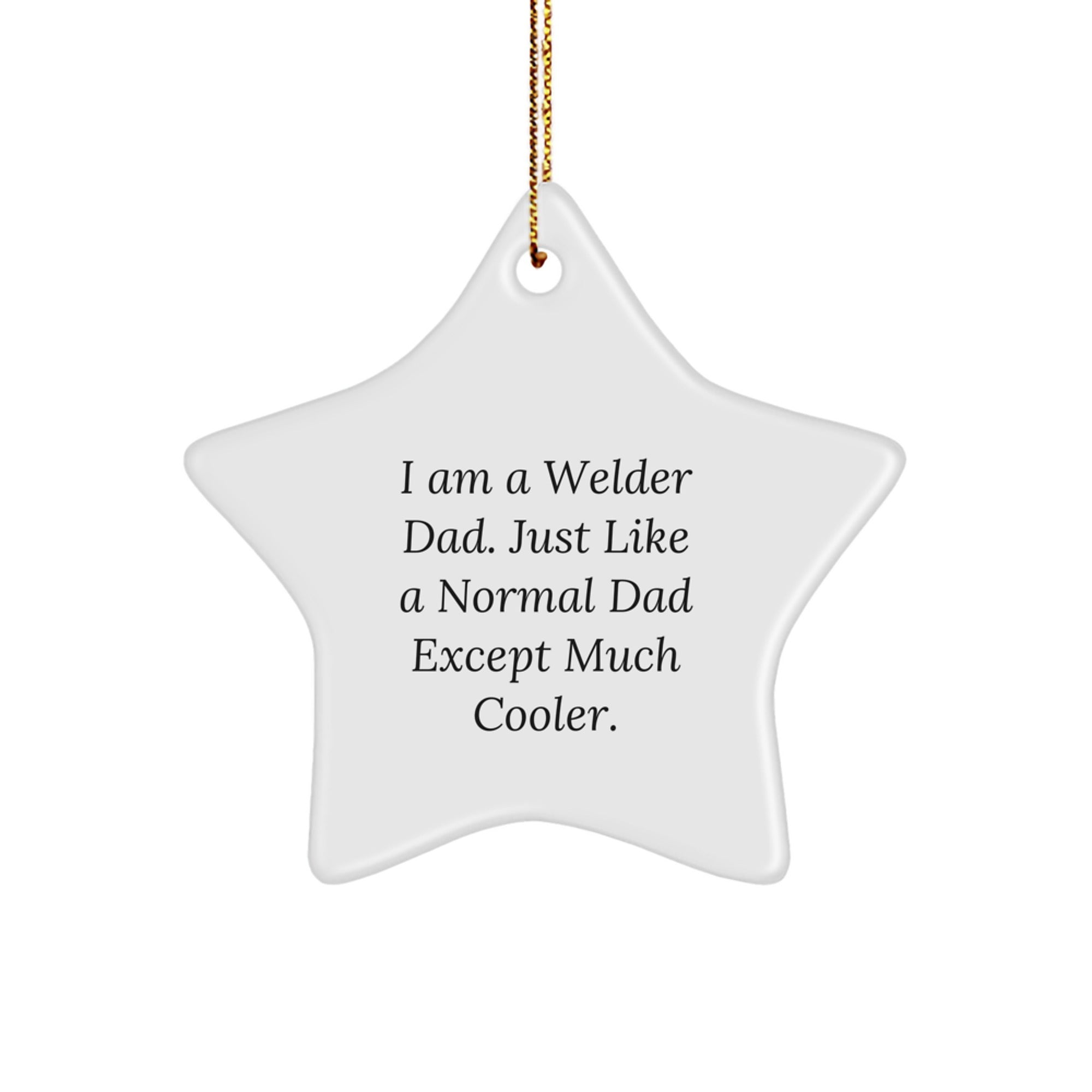 Welder Gifts for Men - 'I Am A Welder Dad' Star Ornament, Christmas Unique Finds from Dad to Son - Image 1