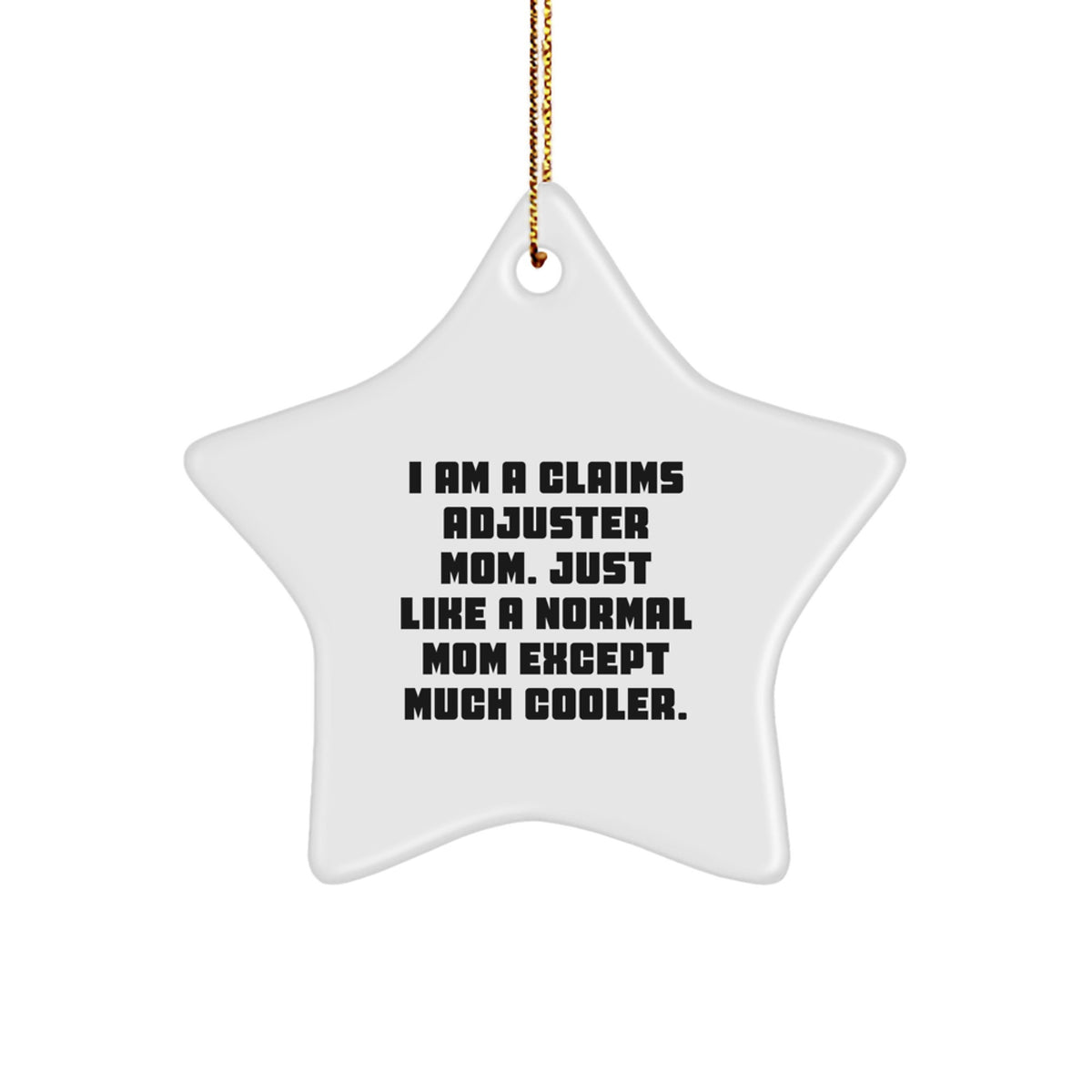 Gifts for Claims Adjuster Mom, Star Shaped White Ornament, Funny Mom Quotes, Christmas Unique Gifts from Family - Image 1