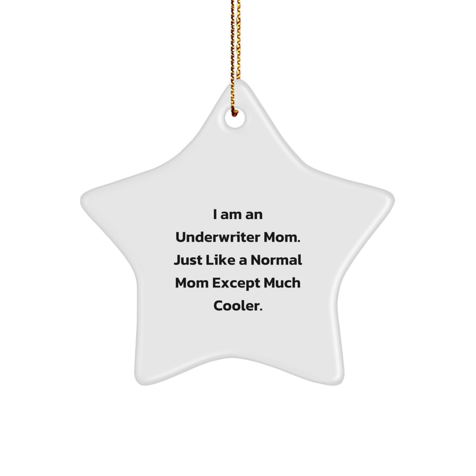 Funny Underwriter Mom Gifts - Star Ornament for Underwriter, Unique Gifts from Friends, Funny Christmas Star Ornaments for Women, Underwriter Mom Star Decoration - Image 1