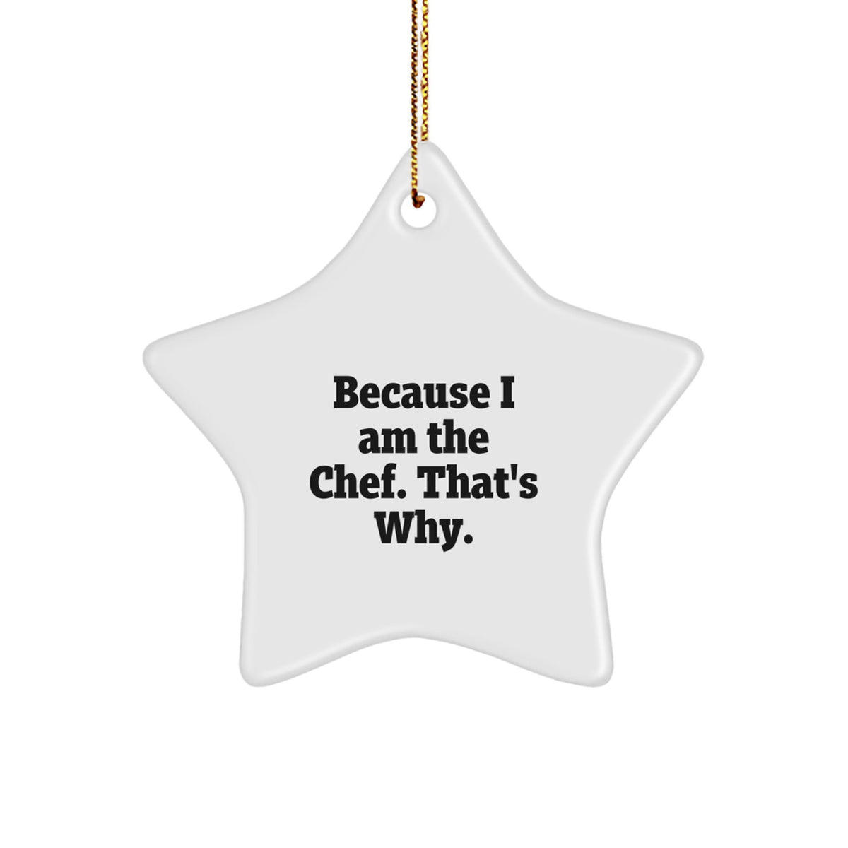 Funny Chef Gifts for Men Star Ornament Because I Am The Chef That's Why Christmas Unique - Image 1