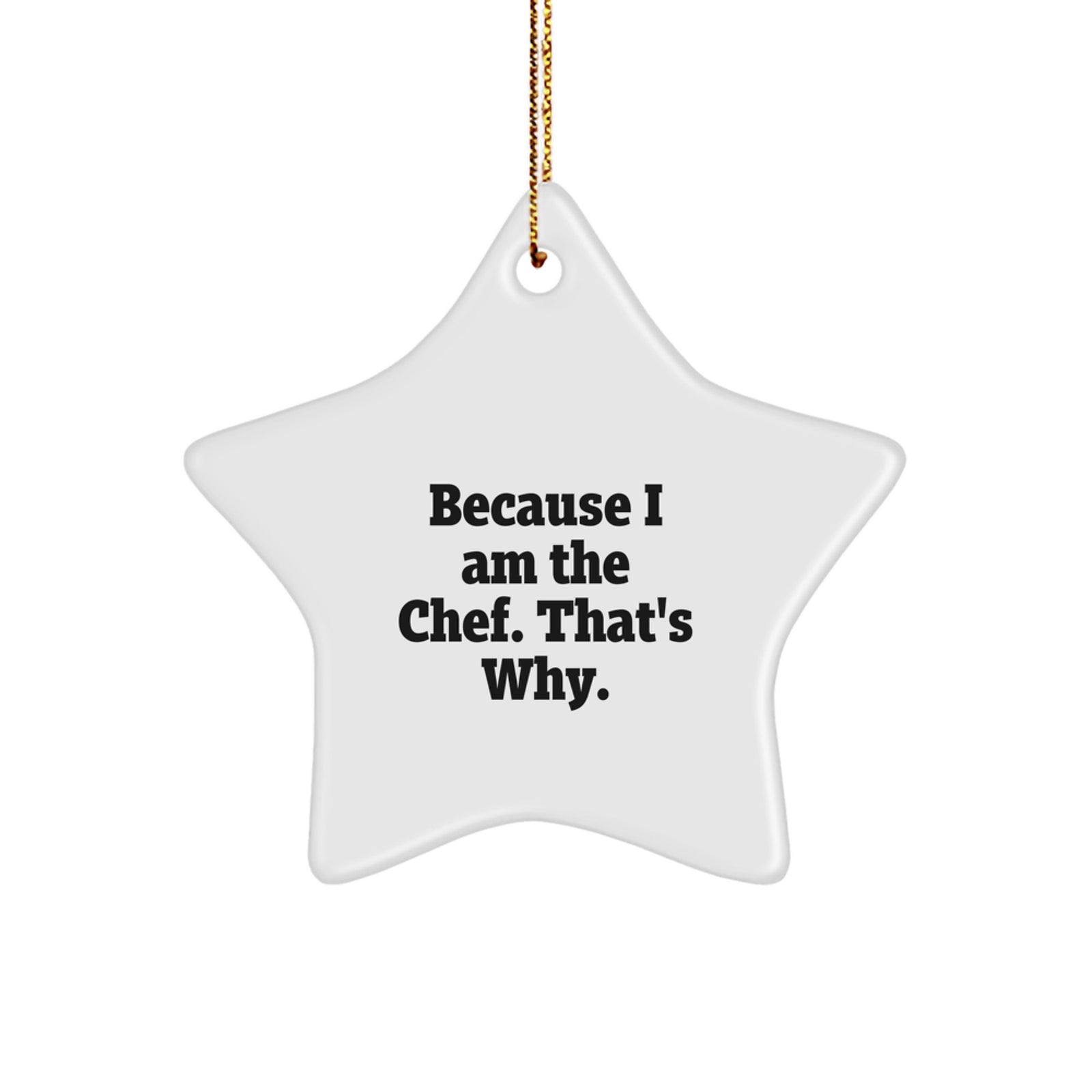 Funny Chef Gifts for Men Star Ornament Because I Am The Chef That's Why Christmas Unique - Image 1