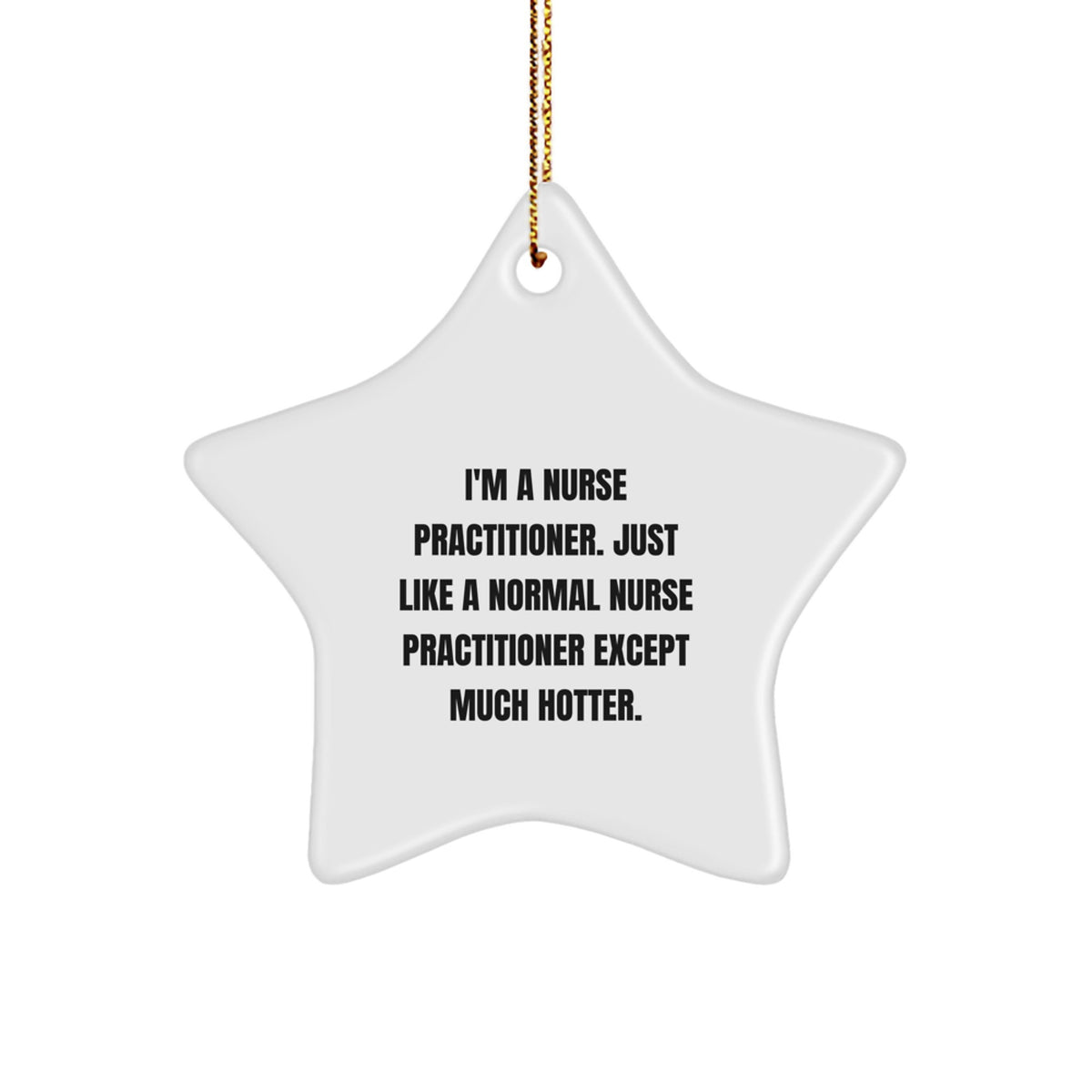Funny Nurse Practitioner Gifts from Friends and Family - I'm a Nurse Practitioner Star Ornament Christmas Unique Gifts - Image 1