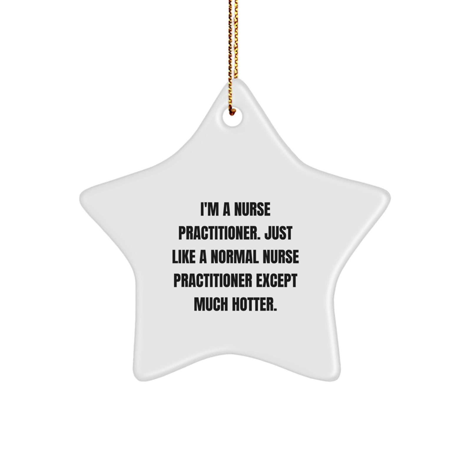 Funny Nurse Practitioner Gifts from Friends and Family - I'm a Nurse Practitioner Star Ornament Christmas Unique Gifts - Image 1