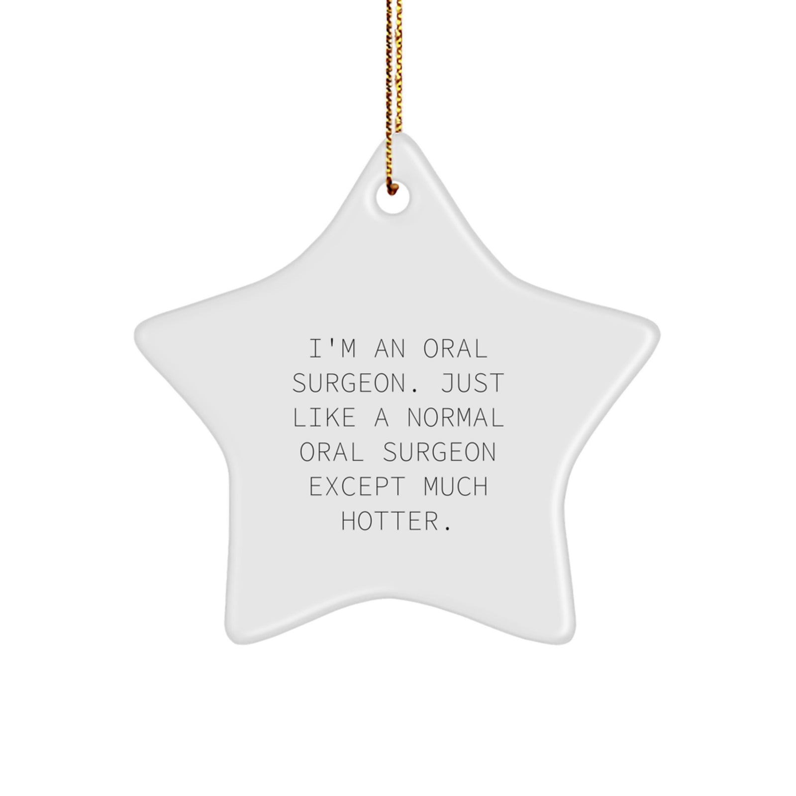 Funny Gifts from Men to Oral Surgeon Christmas Star Ornament, I'm An Oral Surgeon Star Decoration for Office or Home, Hotter Oral Surgeon Star Shaped Gift for Women, Friends, Coworkers, Family - Image 1