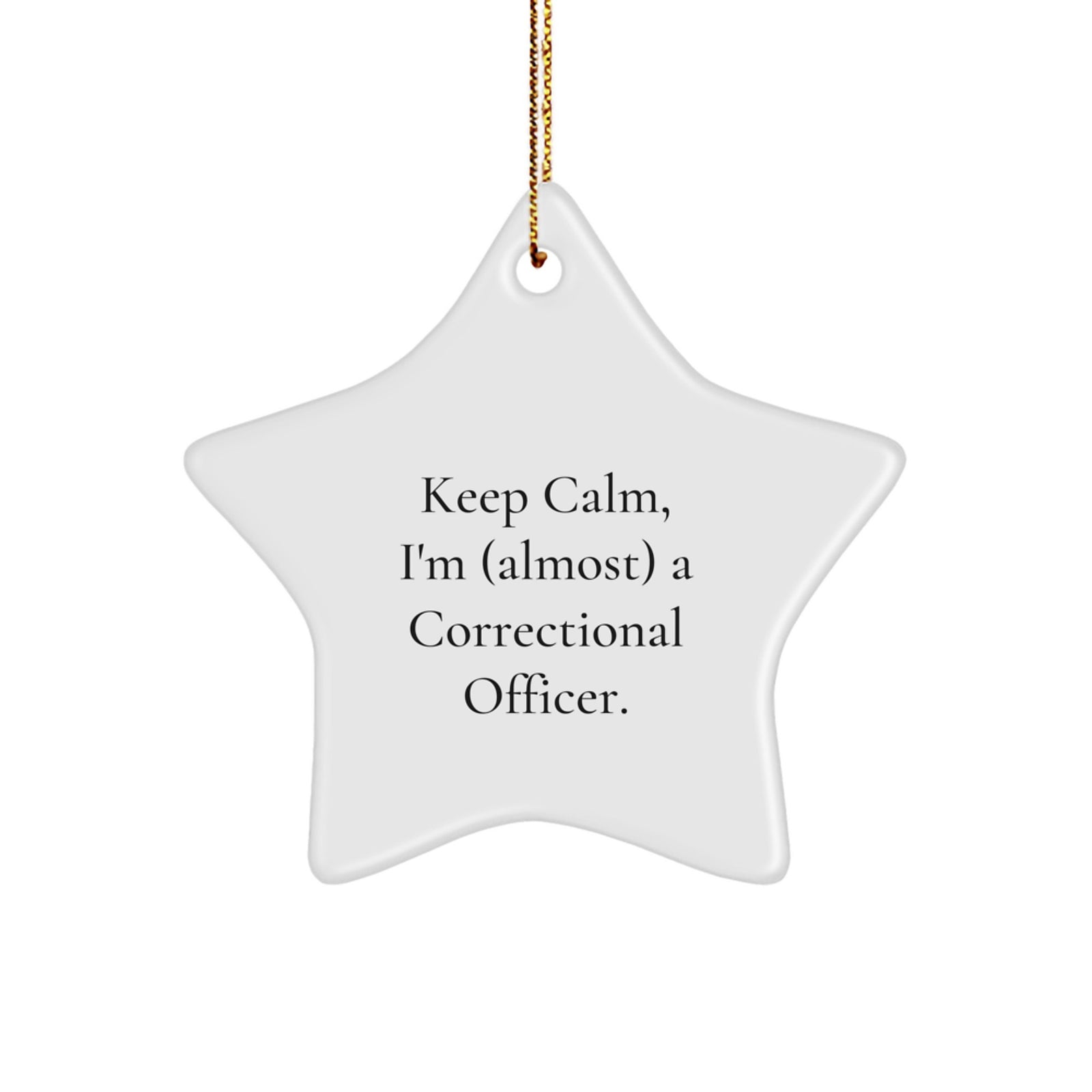 Funny Correctional Officer Gifts from Friends - Keep Calm, I'm (almost) A Correctional Officer. - Star Ornament for Christmas - Image 1