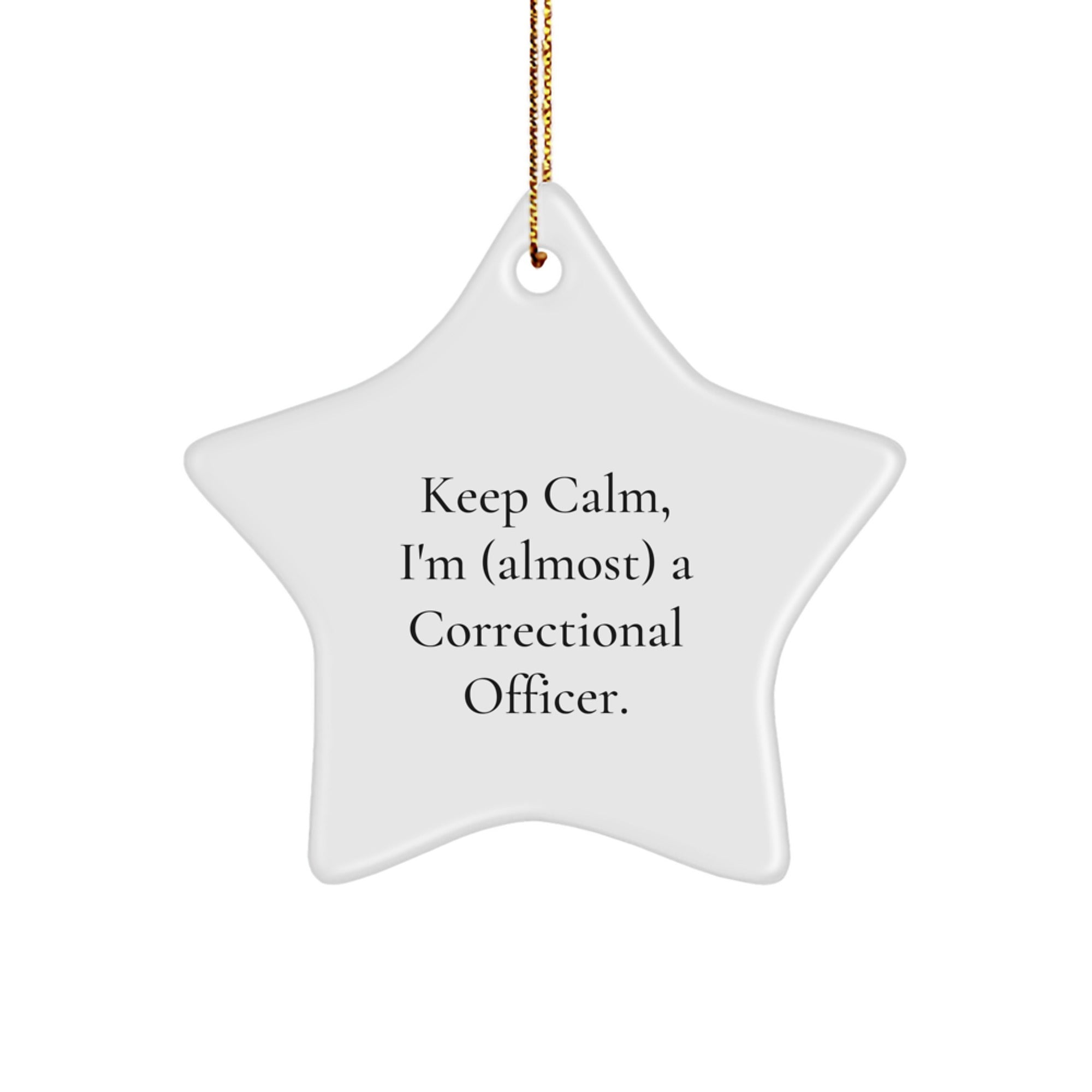 Funny Correctional Officer Gifts from Friends - Keep Calm, I'm (almost) A Correctional Officer. - Star Ornament for Christmas - Image 1