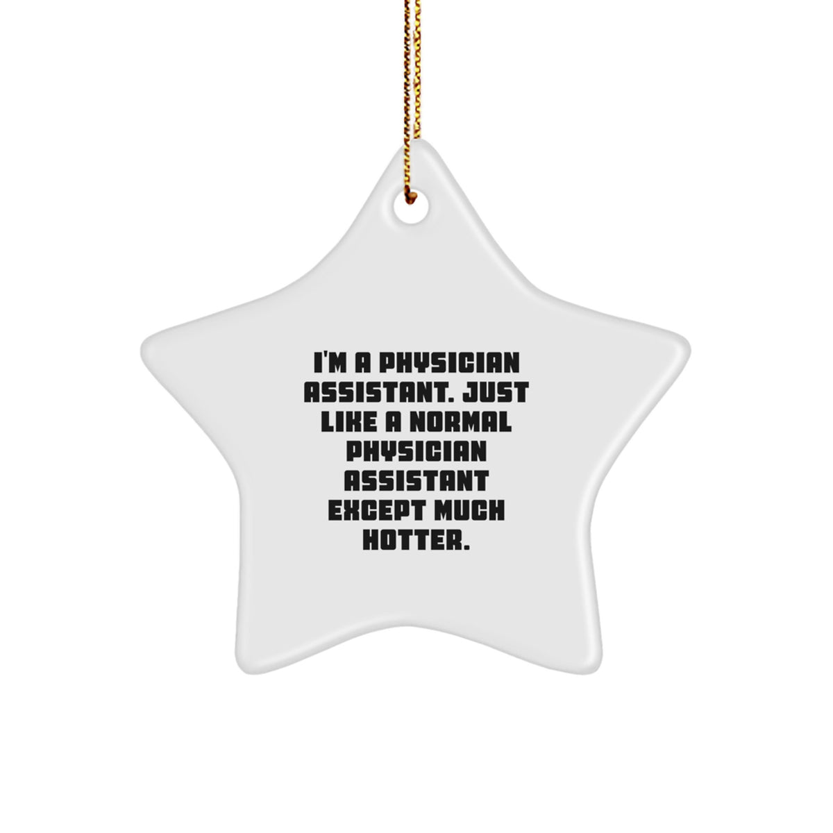 Funny PA Gifts for Physician Assistant Men - I'm Much Hotter Star Ornament, Christmas Unique Gifts from Friends - Image 1