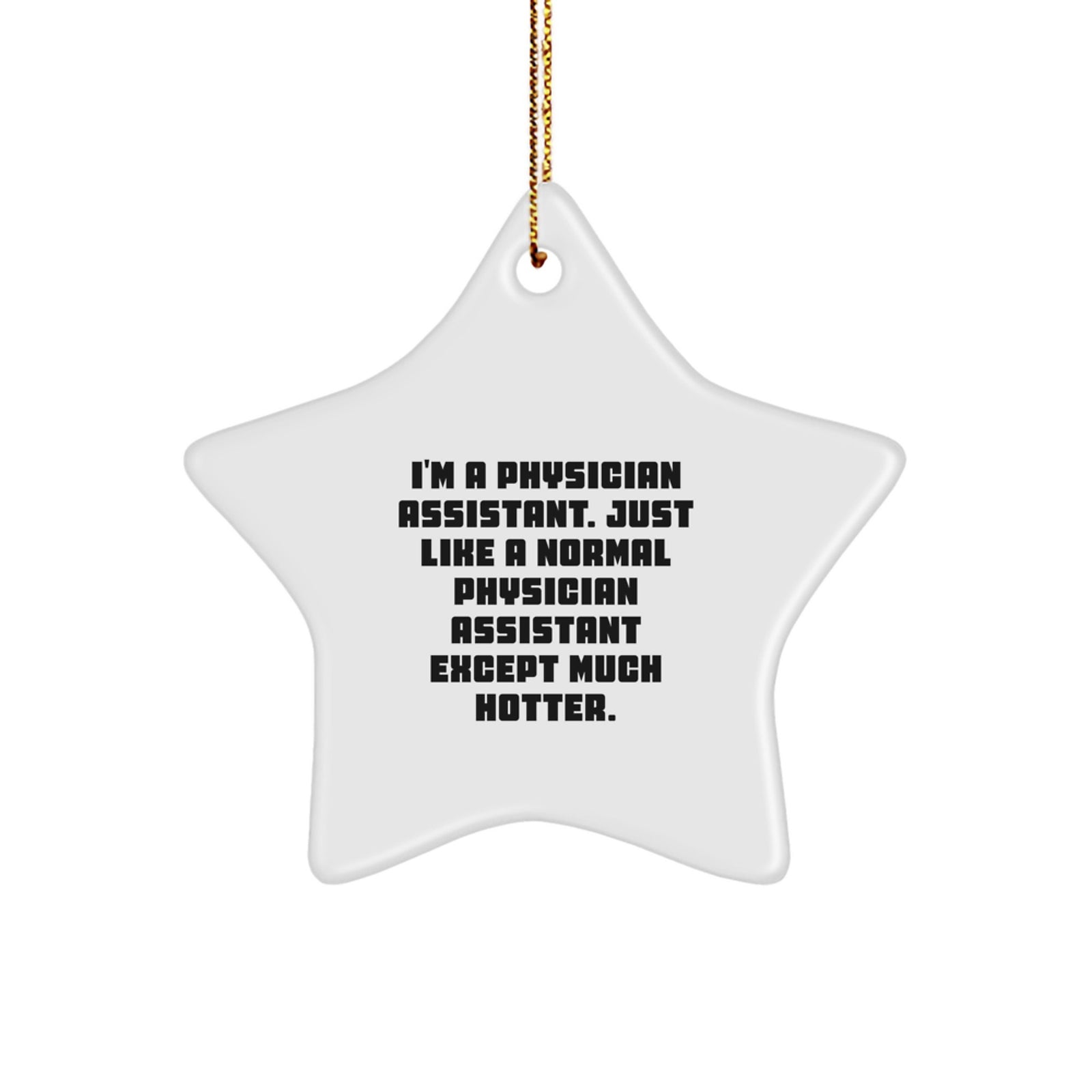 Funny PA Gifts for Physician Assistant Men - I'm Much Hotter Star Ornament, Christmas Unique Gifts from Friends - Image 1