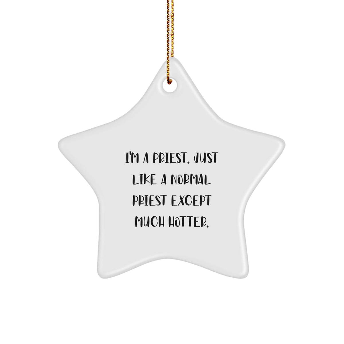 Funny Priest Gifts for Men - I'm A Priest. Just Like A Normal Priest Except Much Hotter. Star Ornament for Christmas Unique Gifts - Image 1