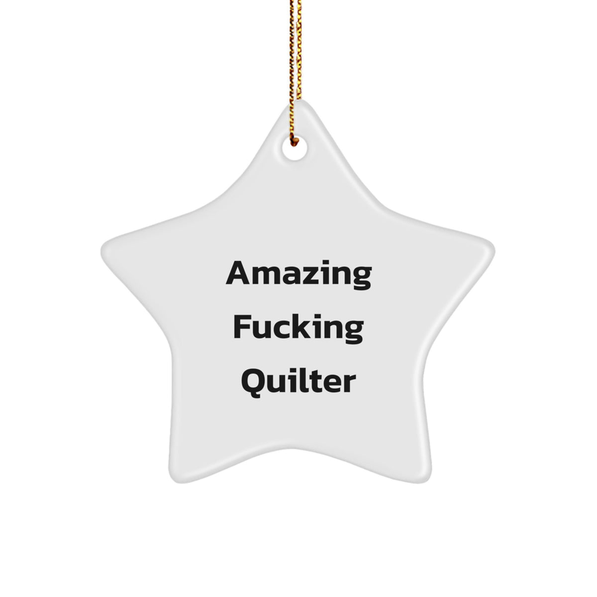 Funny Quilter Gifts, Quilting Star Ornament, Gifts from Friends, Christmas Unique Gifts for Quilter, Quilter Star Ornament Quote - Image 1