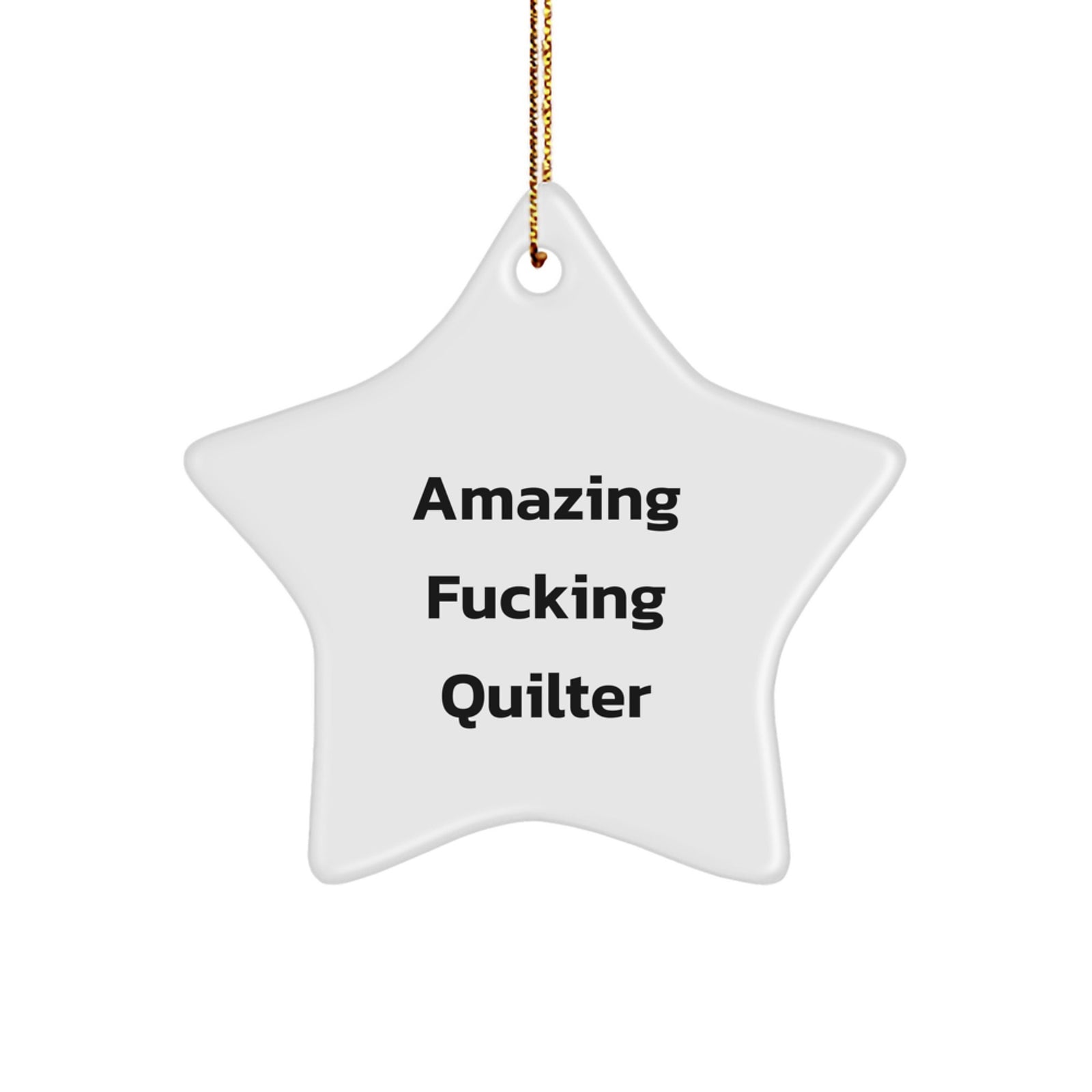 Funny Quilter Gifts, Quilting Star Ornament, Gifts from Friends, Christmas Unique Gifts for Quilter, Quilter Star Ornament Quote - Image 1