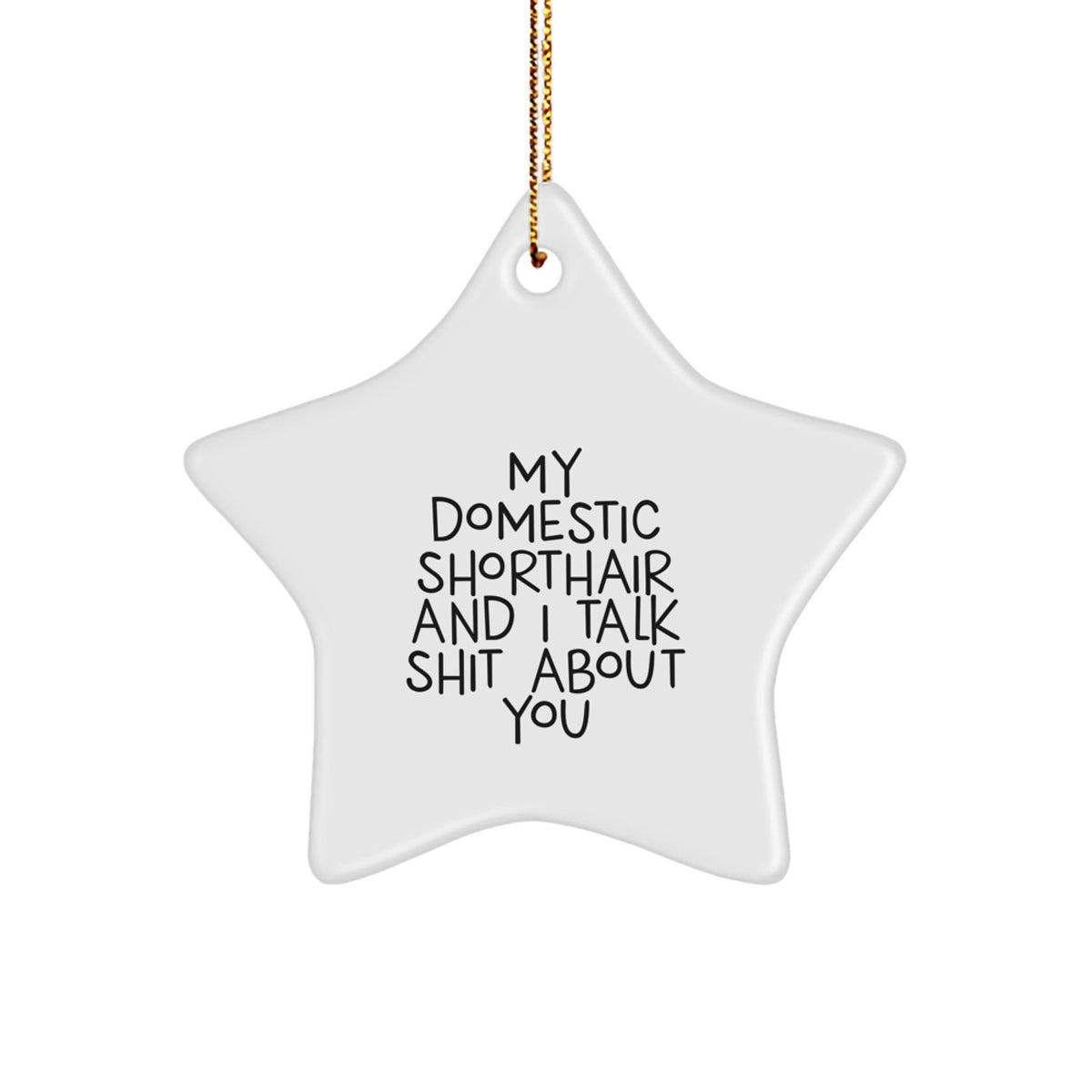 Funny Gifts from Men to Domestic Shorthair Cat Lovers, Quirky Cat Quotes for Christmas Decor, Star Ornament Humor - Image 1