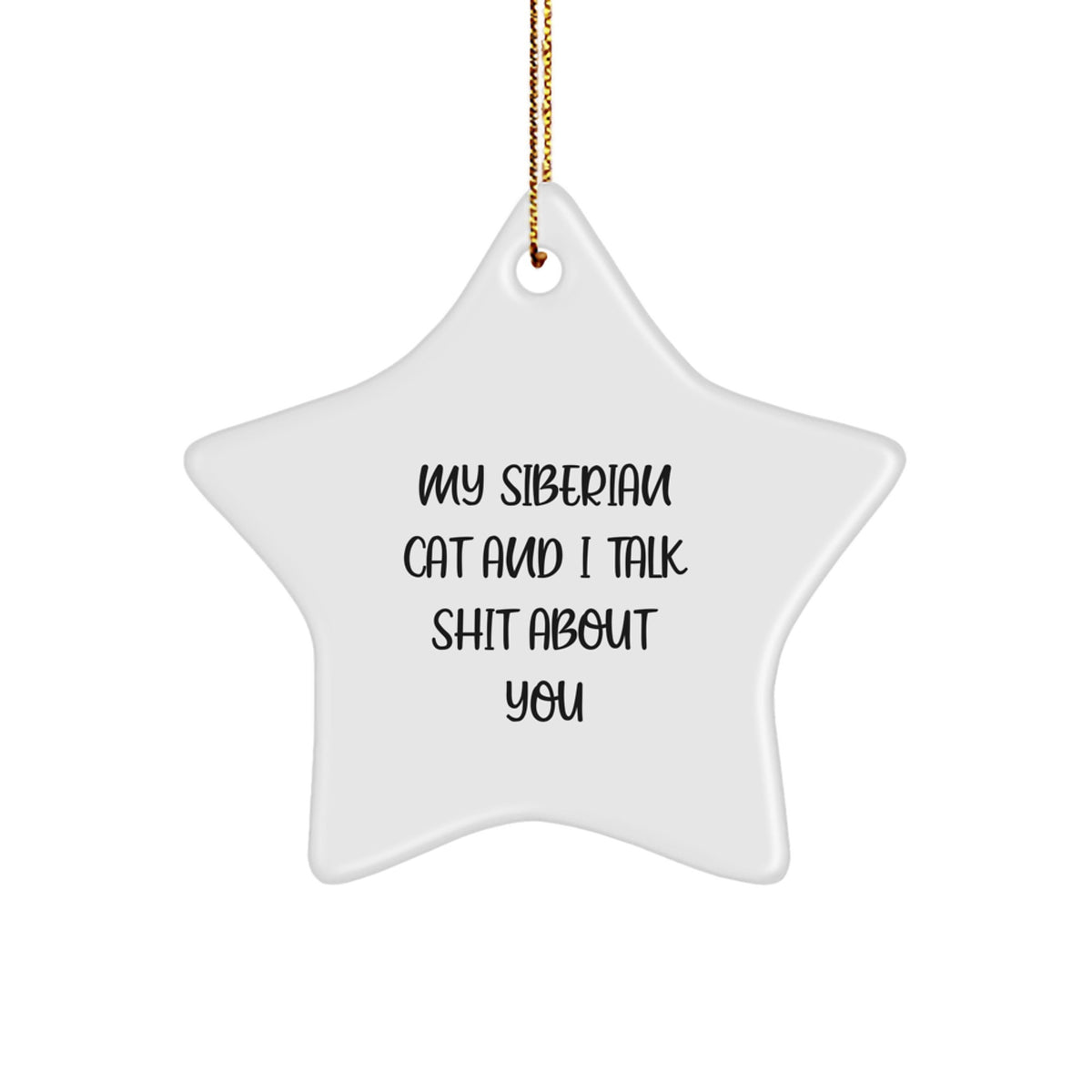 Siberian Cat Christmas Unique Gifts - Funny Quote Star Ornament for Cat Lovers, Gift from Friends to Friends, Unique Christmas Decorations - Image 1