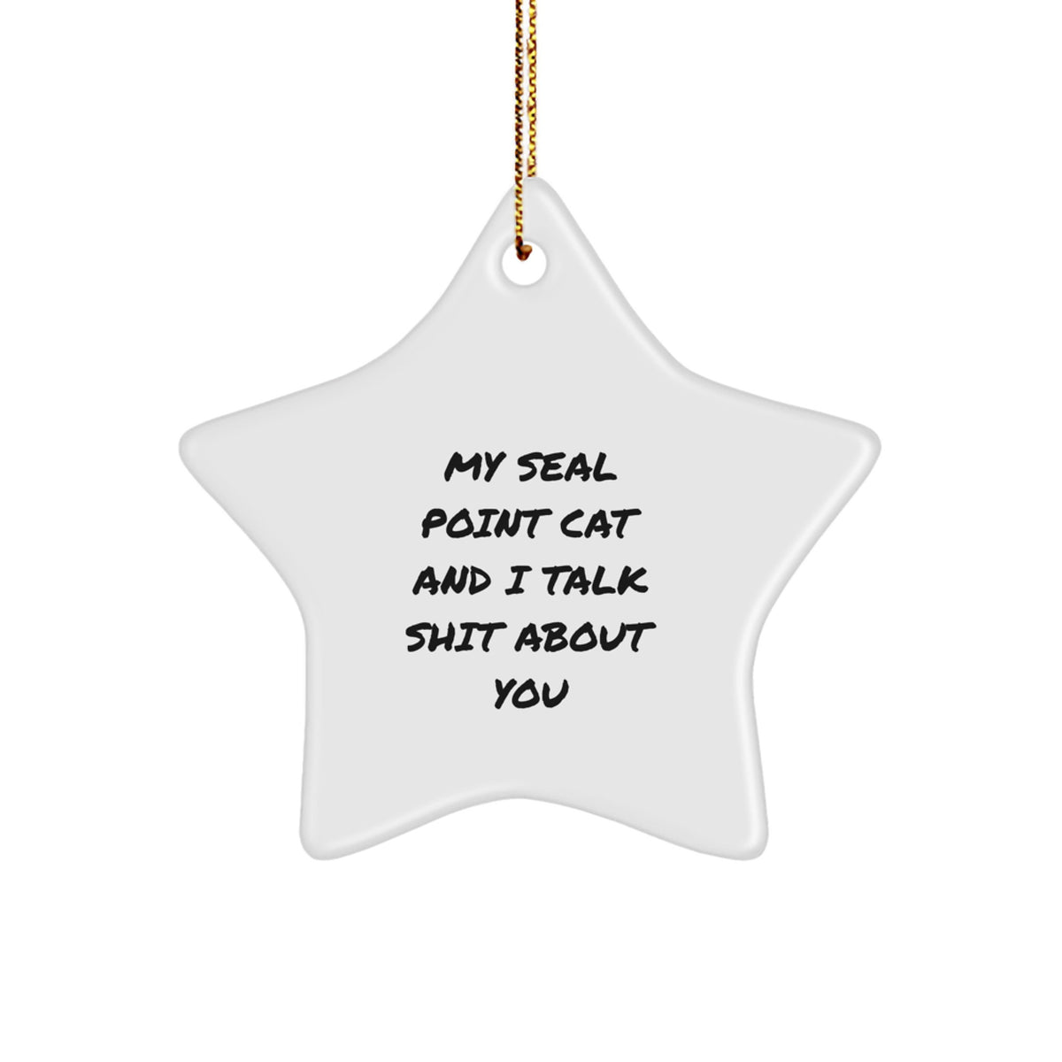 Funny Seal Point Cat Gifts from Family - Seal Point Cat Star Ornament, My Seal Point Cat And I Talk Shit About You, Christmas Unique - Image 1