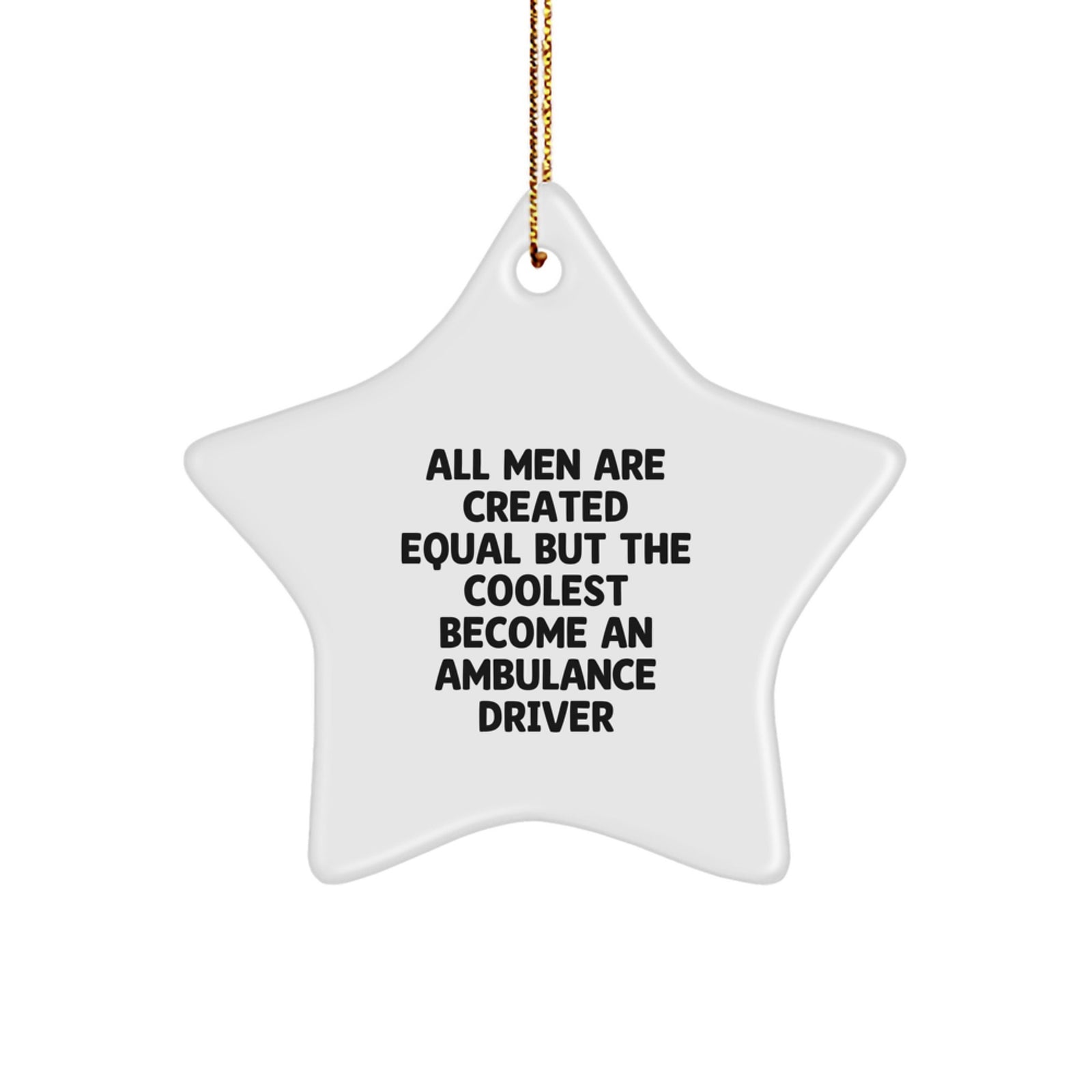 Funny Ambulance Driver Gifts for Ambulance Driver Lovers - 'All Men Are Created Equal But The Coolest Become An Ambulance Driver' Star Ornament, Christmas Unique Decorations - Image 1