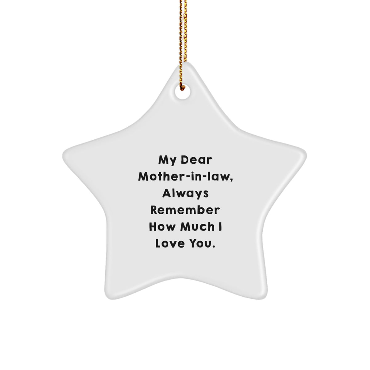 Gifts from Family Members to Mom-in-law, Funny Star Ornament, Always Remember How Much I Love You., Christmas Unique Christmas Tree Decorations - Image 1