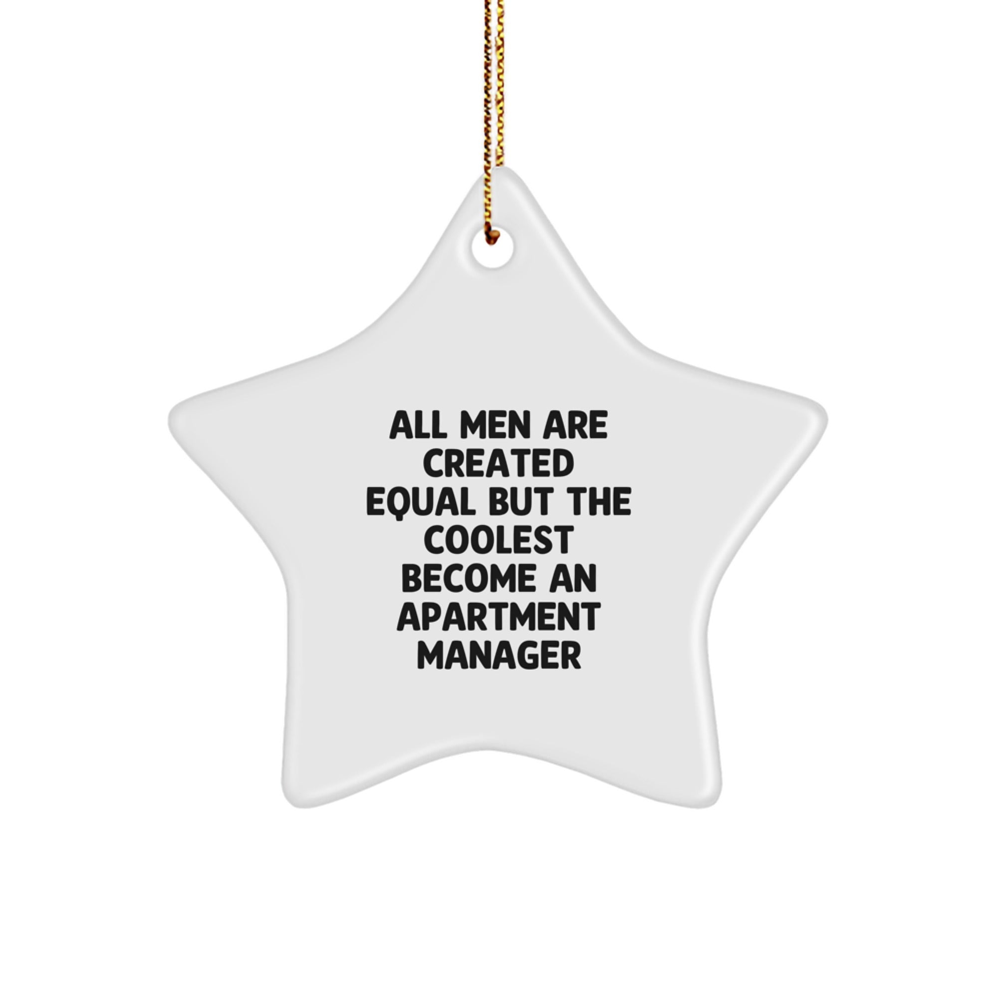 Funny Apartment Manager Gifts, 'All Men Are Created Equal But The Coolest Become An Apartment Manager' Star Ornament, Christmas Unique Gifts from Friends to Coworkers - Image 1