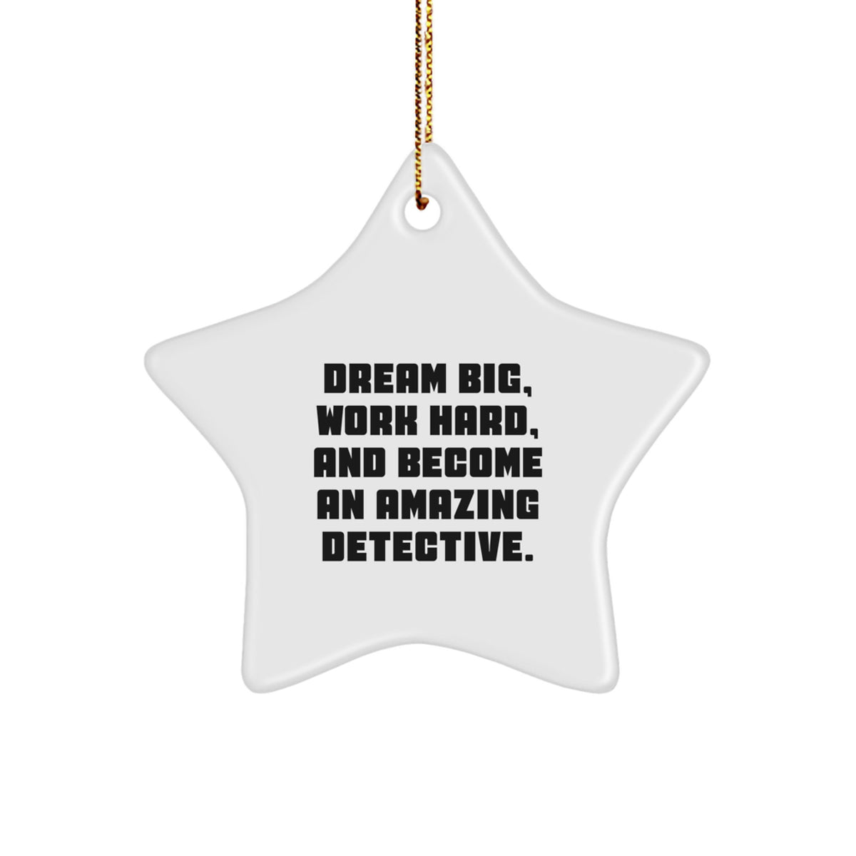 Funny Detective Gifts from Friends for Men Star Ornament, 'Dream Big, Work Hard, And Become An Amazing Detective.' Christmas Unique - Image 1