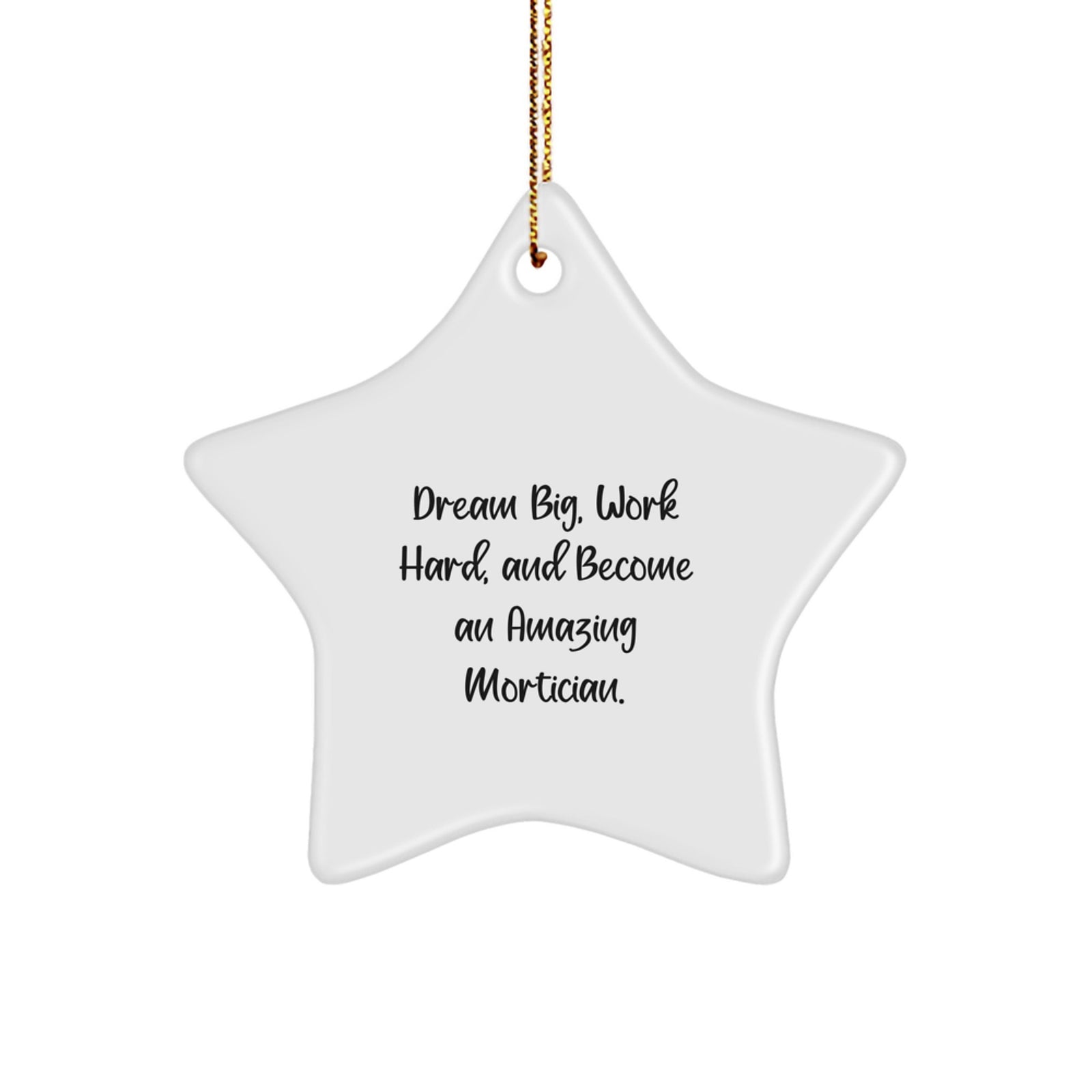 Funny Mortician Gifts from Friends Unique Star Ornament for Men Women Family - Dream Big Work Hard Quote Christmas Decorations - Image 1