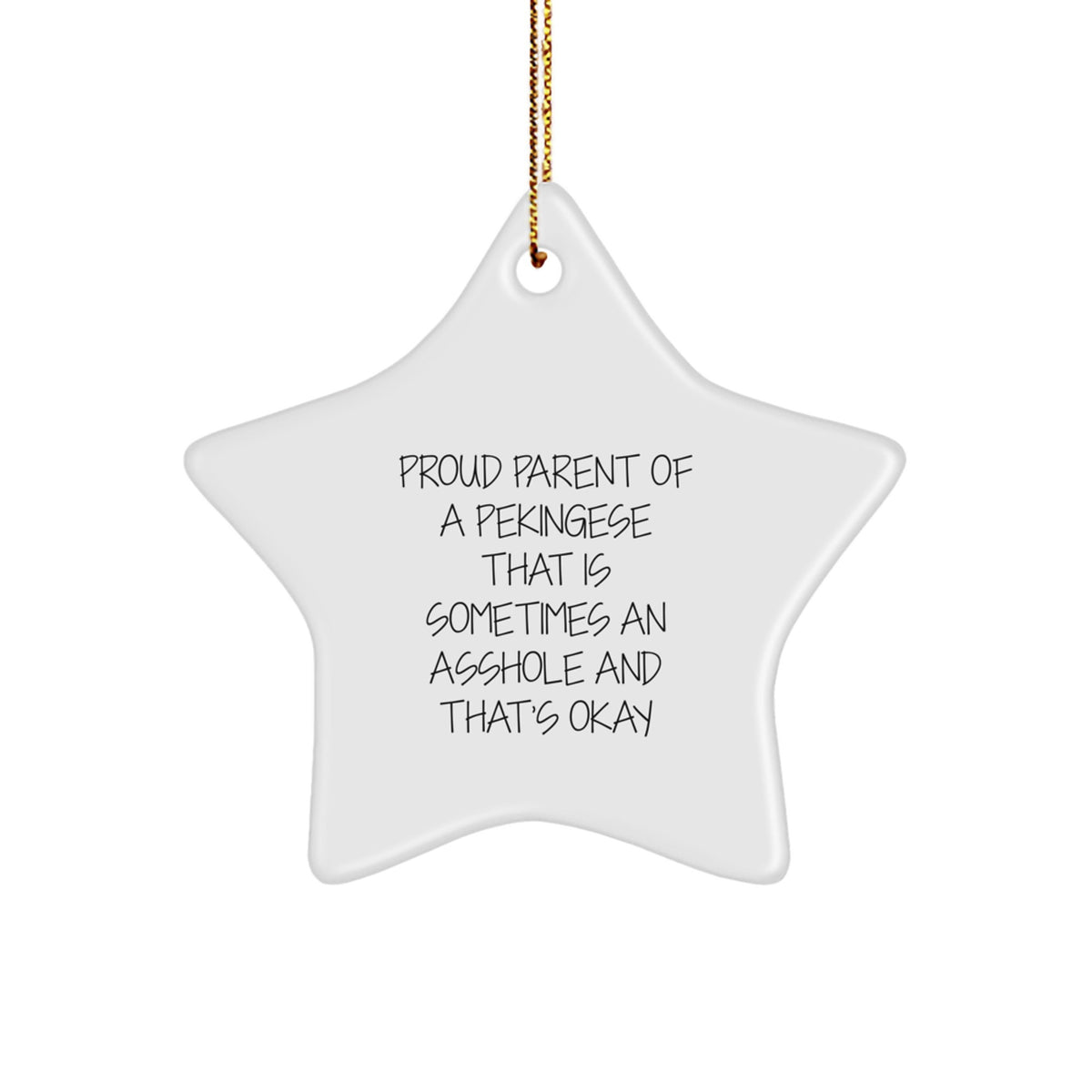 Funny Pekingese Dog Gifts for Men - Star Ornament with Quote 'Proud Parent Of A Pekingese That Is Sometimes An Asshole And That's Okay' - Christmas Unique Gifts from Family - Image 1