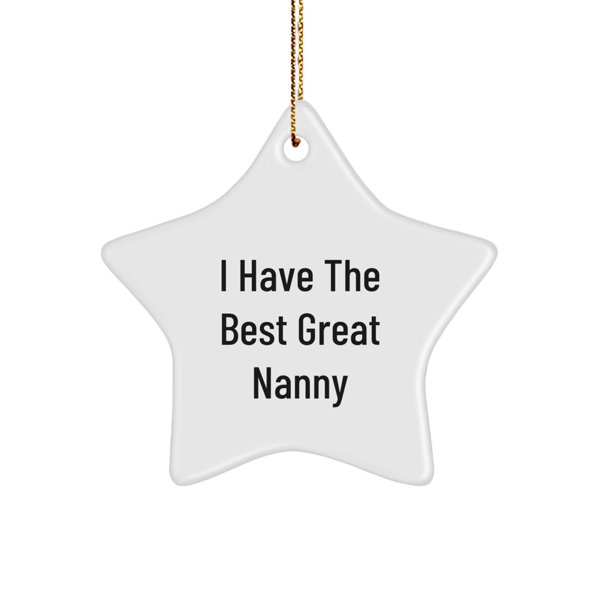 Funny Nanny Gifts from Men, Unique Nanny Star Ornament, I Have 'The Best Great' Nanny Decorations for Christmas - Image 1