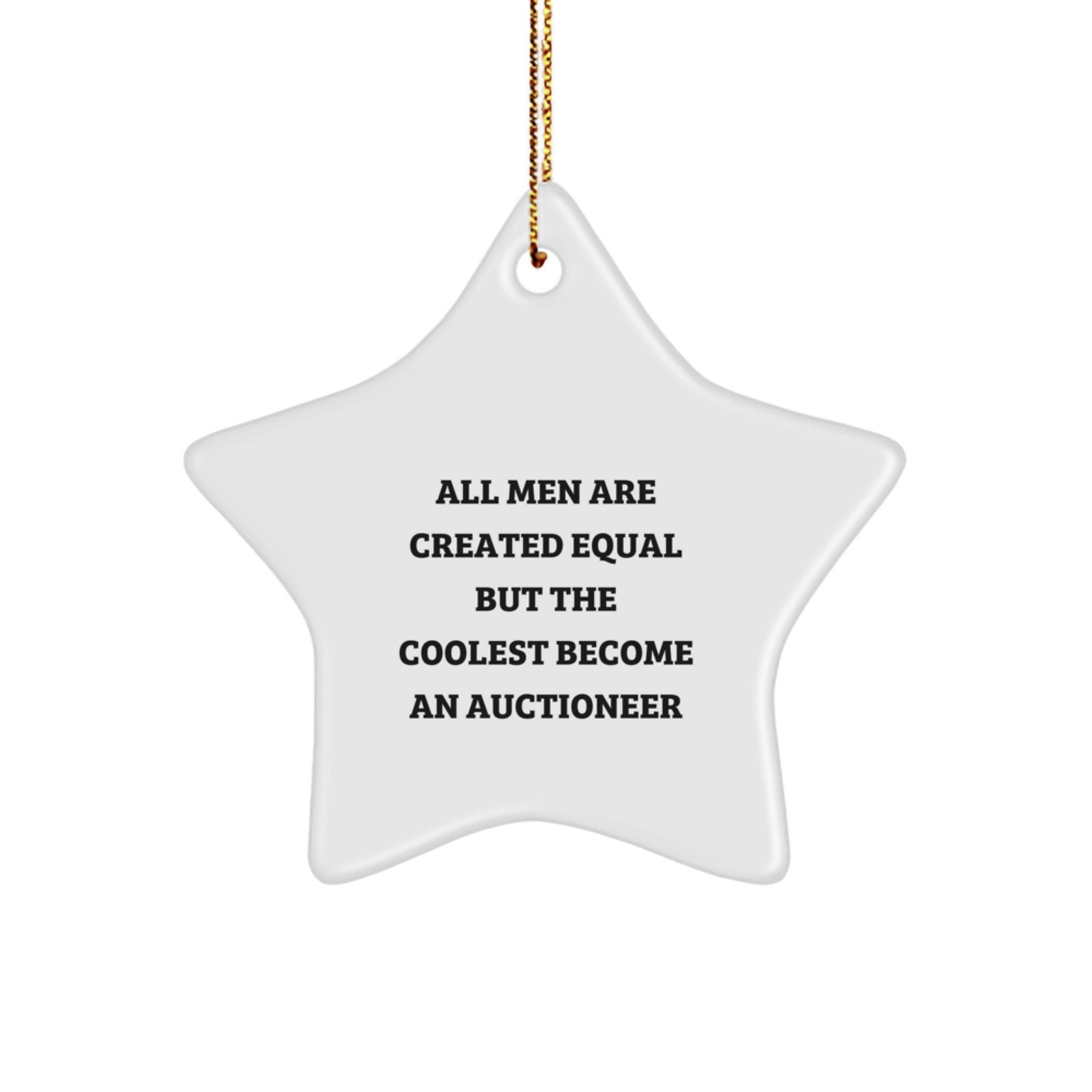 Auctioneer Gifts from Men - Unique Star Ornament, 'All Men Are Created Equal But The Coolest Become An Auctioneer' Quote, Christmas Decor, Gifts for Auctioneer - Image 1