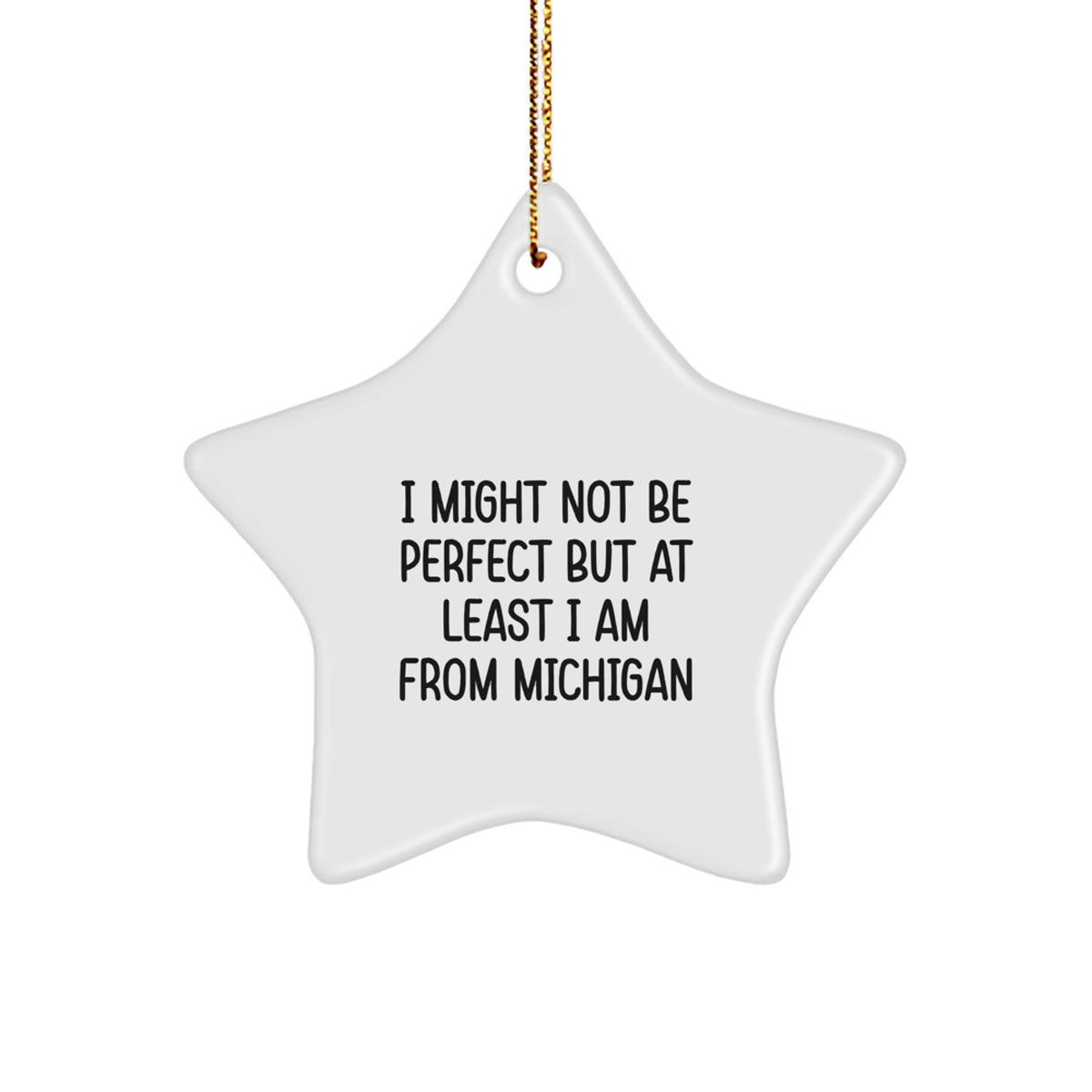 Funny Michigan Star Ornament Gifts from Friends and Family for Men and Women - I Might Not Be Perfect But At Least I Am From Michigan Christmas Decorations - Image 1