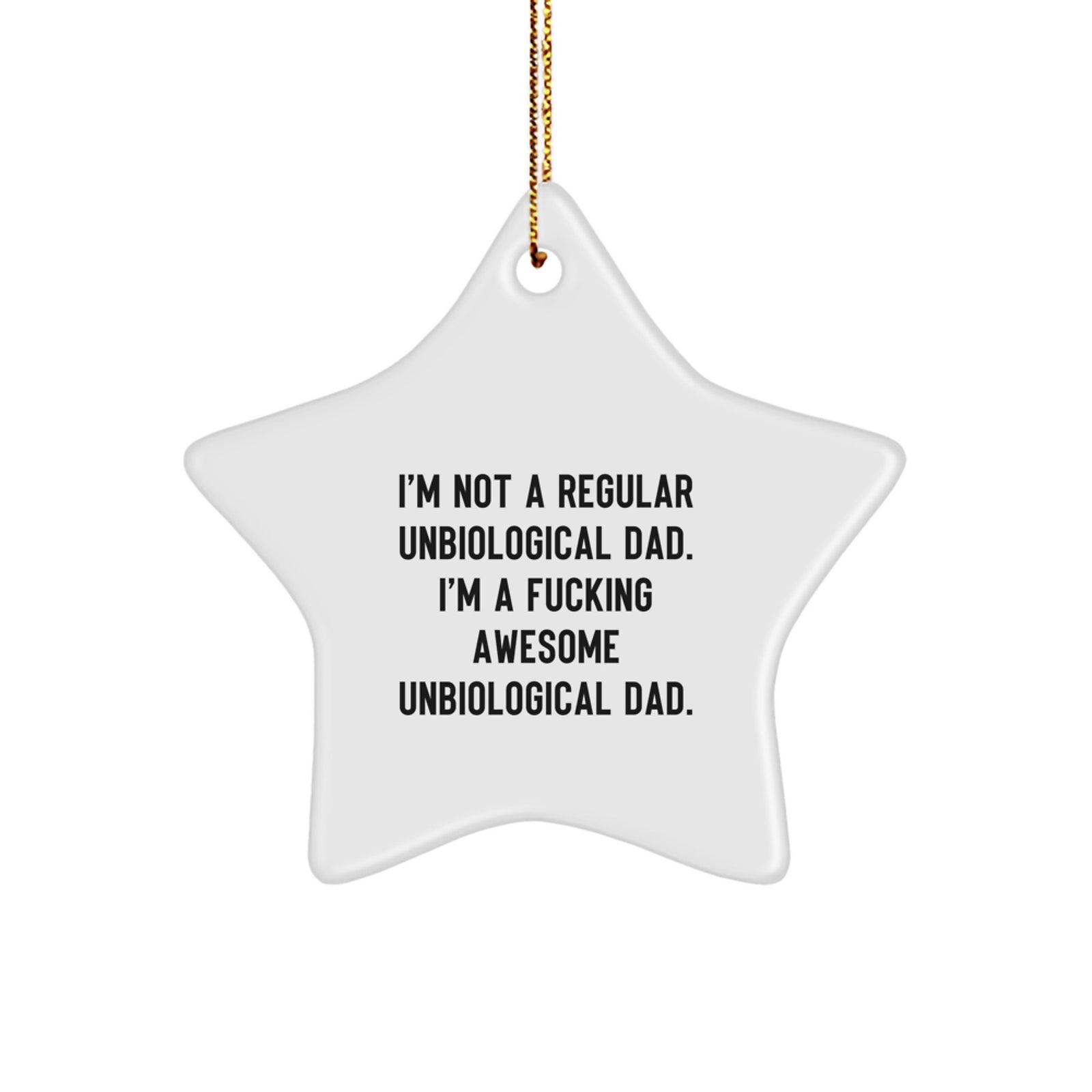 Funny Unbiological Dad Gifts, Star Ornament for Men, 'I'm Not A Regular Unbiological Dad...' Christmas Decorations, Gifts from Men to Unbiological Dad - Image 1