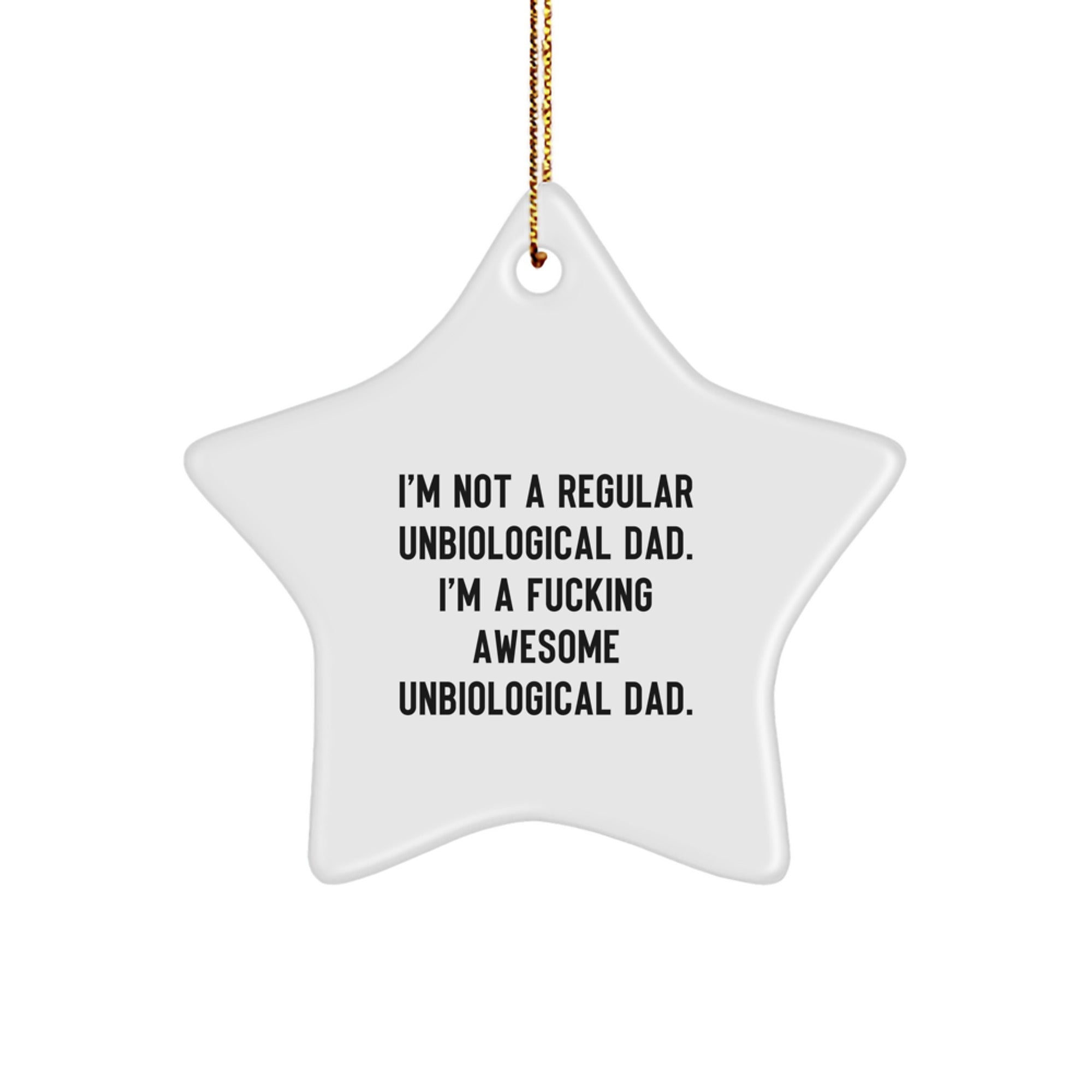 Funny Unbiological Dad Gifts, Star Ornament for Men, 'I'm Not A Regular Unbiological Dad...' Christmas Decorations, Gifts from Men to Unbiological Dad - Image 1