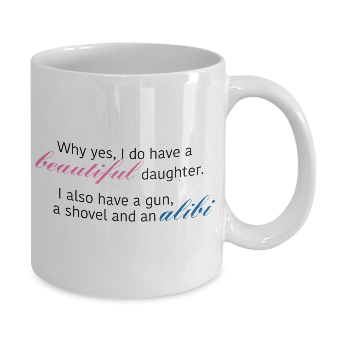 Beautiful Daughter and an Alibi - Funny Quotes Coffee Mug