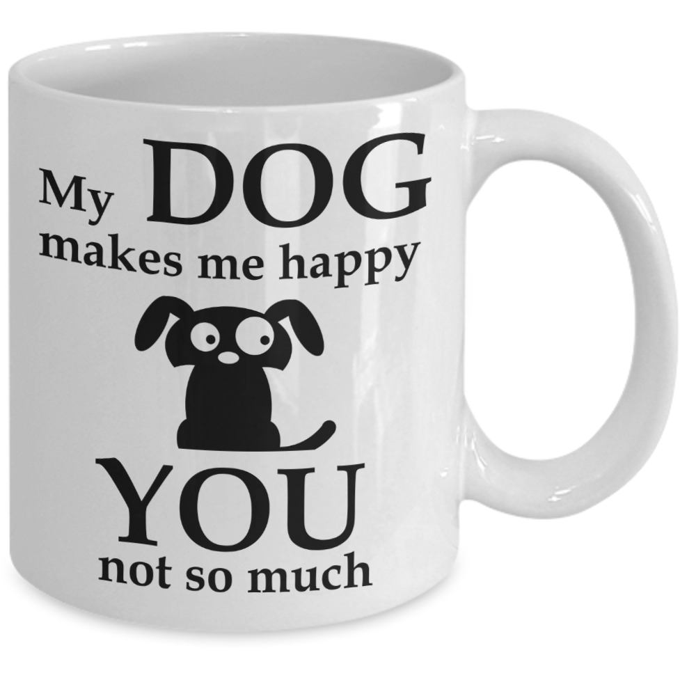My Dog Makes Me Happy Coffee Mug