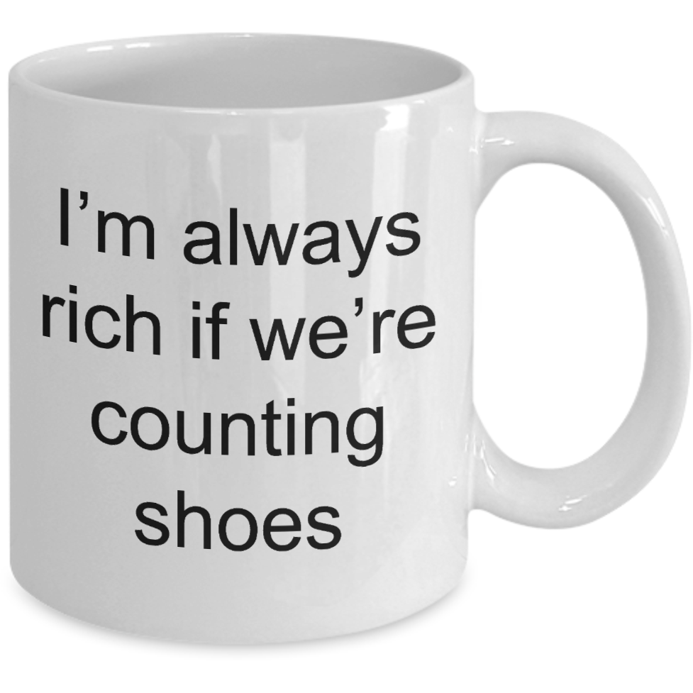 Rich If We're Counting Shoes