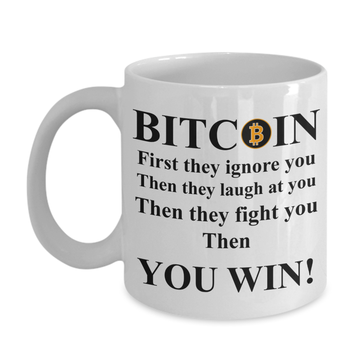 Bitcoin You Win!  - Inspirational Quotes Coffee Mug