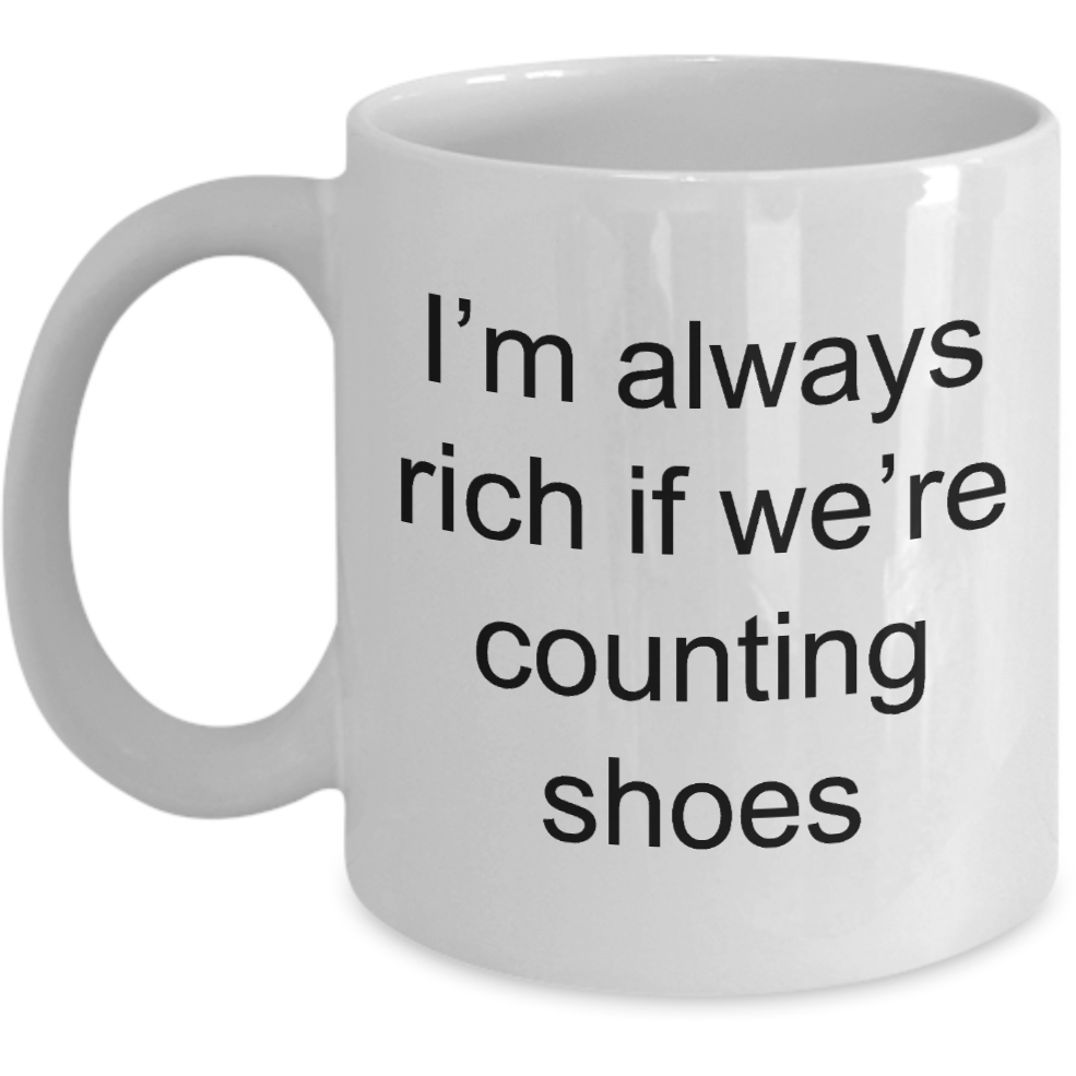 Rich If We're Counting Shoes